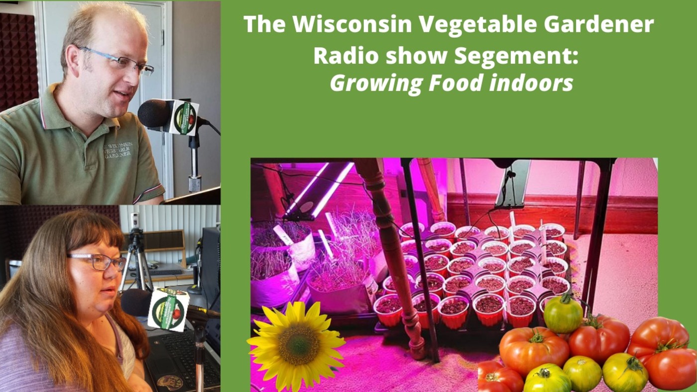 Segment 1 of 4E31 Growing food indoors over winter - The Wisconsin Vegetable Gardener radio show