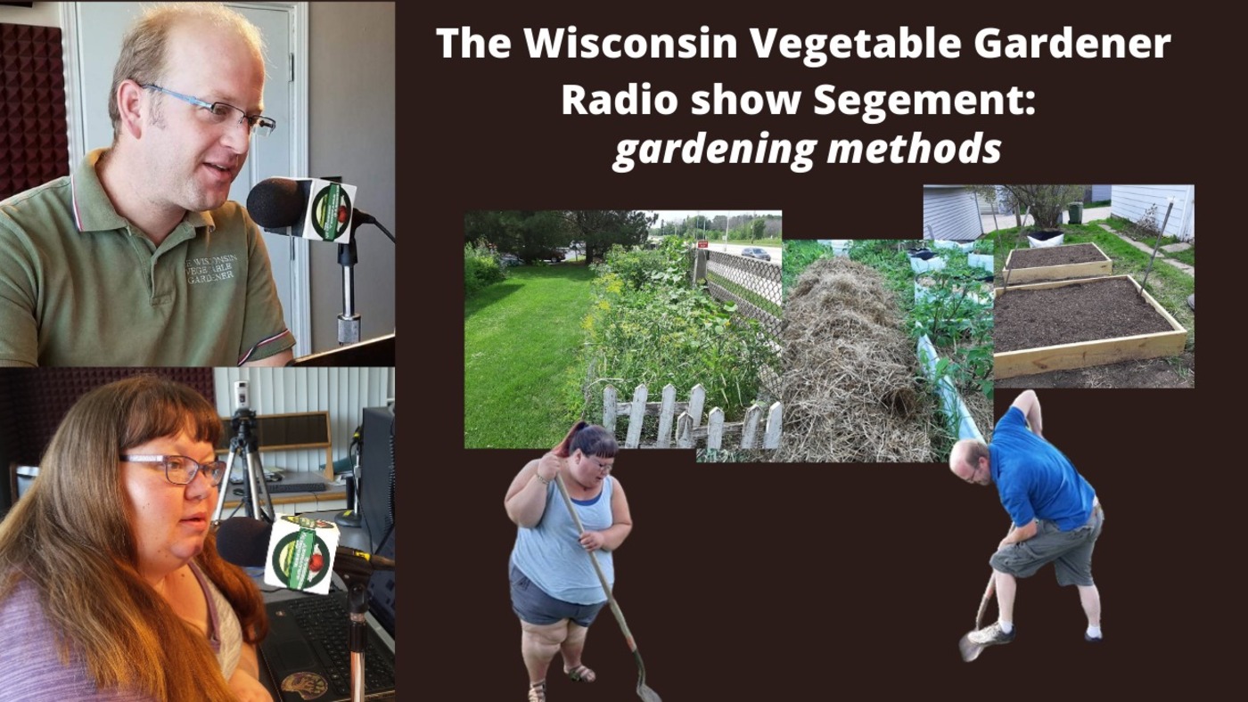 Segment 1 of S4E34 Common/uncommon Garden methods - The Wisconsin Vegetable Gardener Radio show