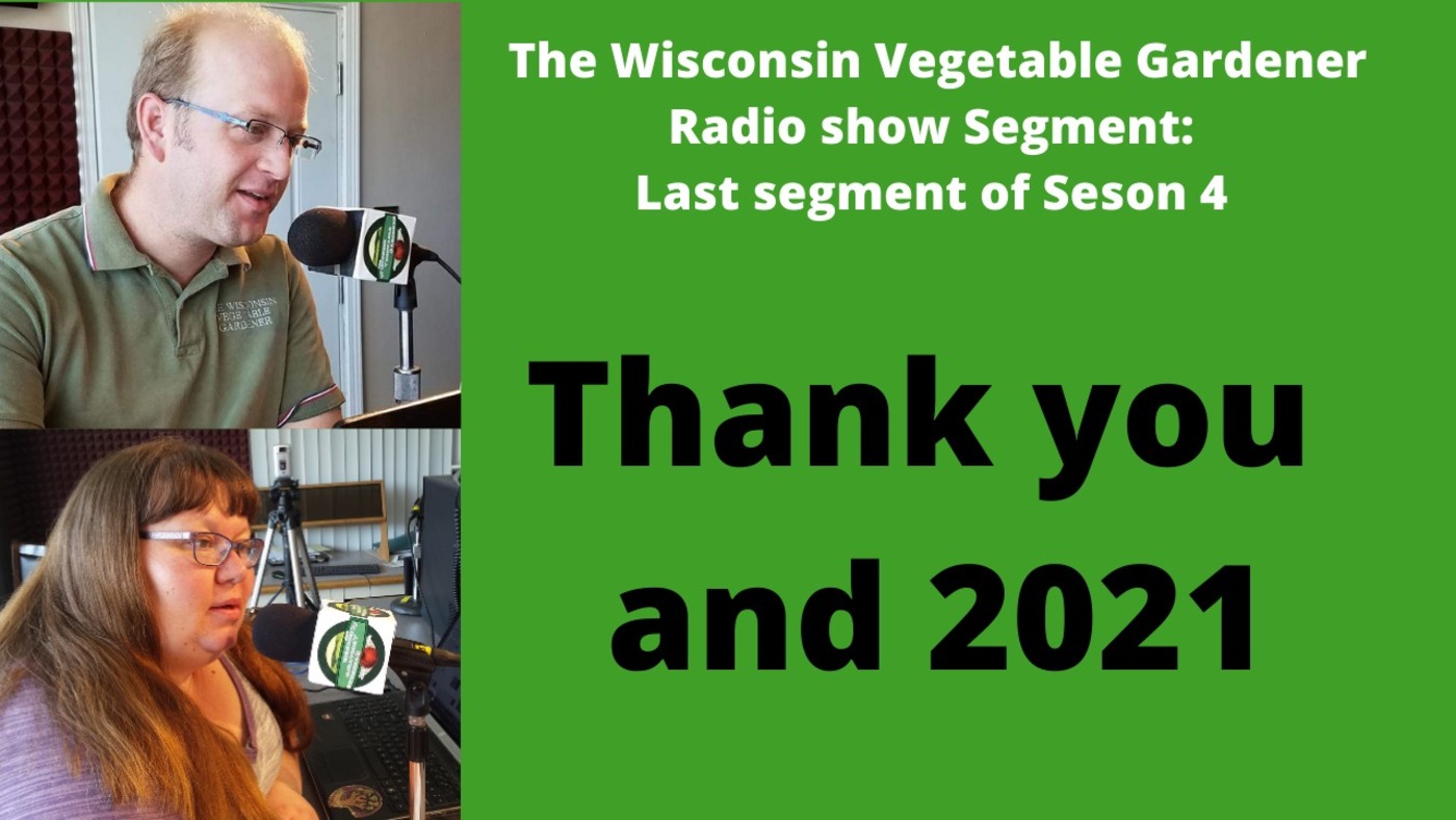 Segment 4 of S4E35 Last segment of season 4  thank you - The Wisconsin Vegetable Gardener radio show