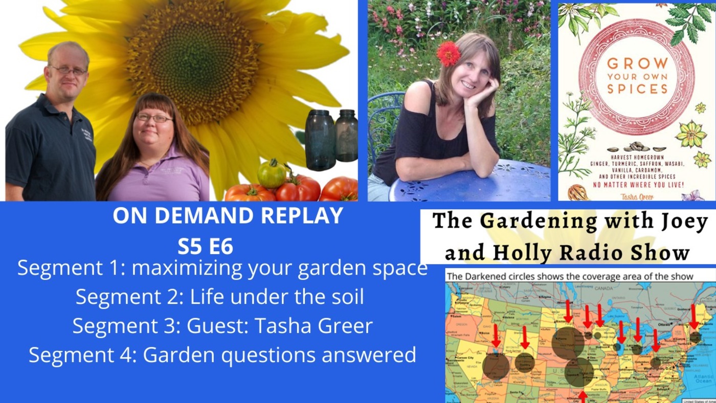 S5E6  maximize your garden. Life under the soil, guest Tasha Greer- The Gardening Radio show