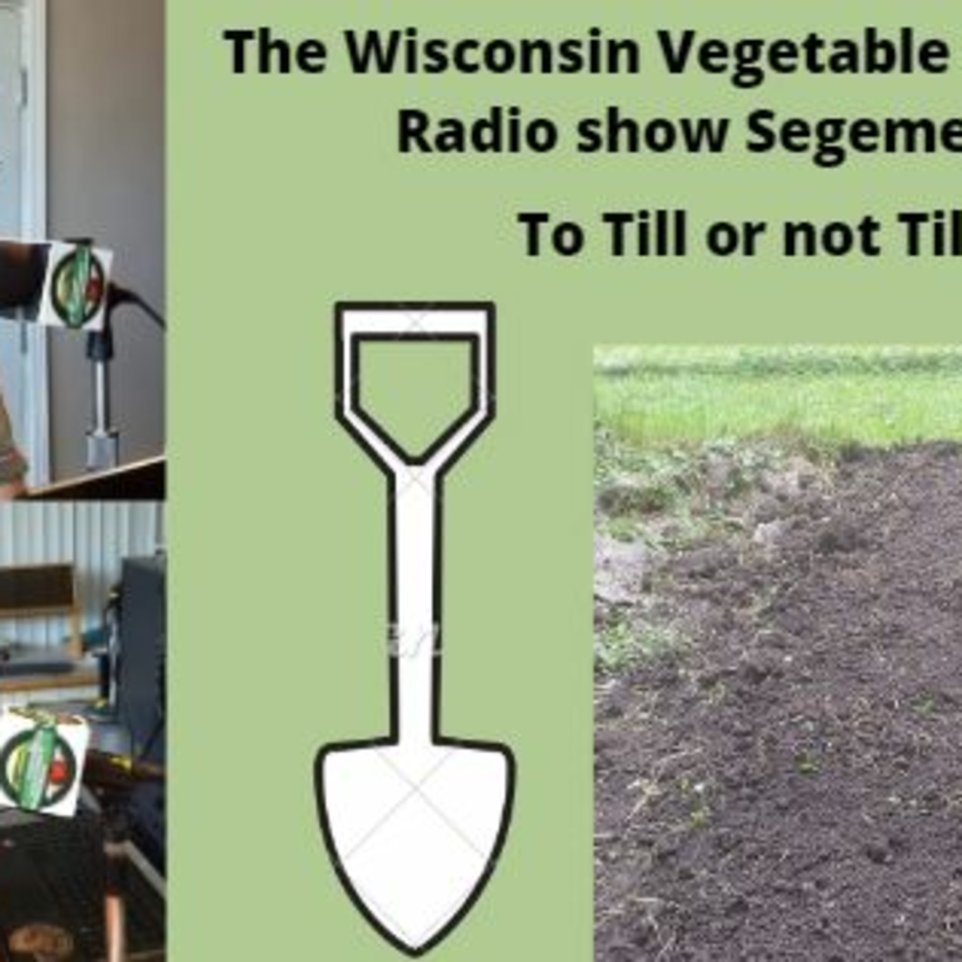 Segment 1 of S4E4 To Till or no Till your Garden - The Wisconsin Vegetable Gardener radio show