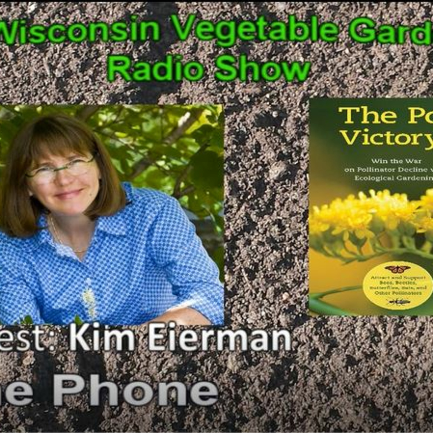 Segment 3 of S4E4 Interview with author Kim Eierman - The Wisconsin Vegetable Gardener radio show