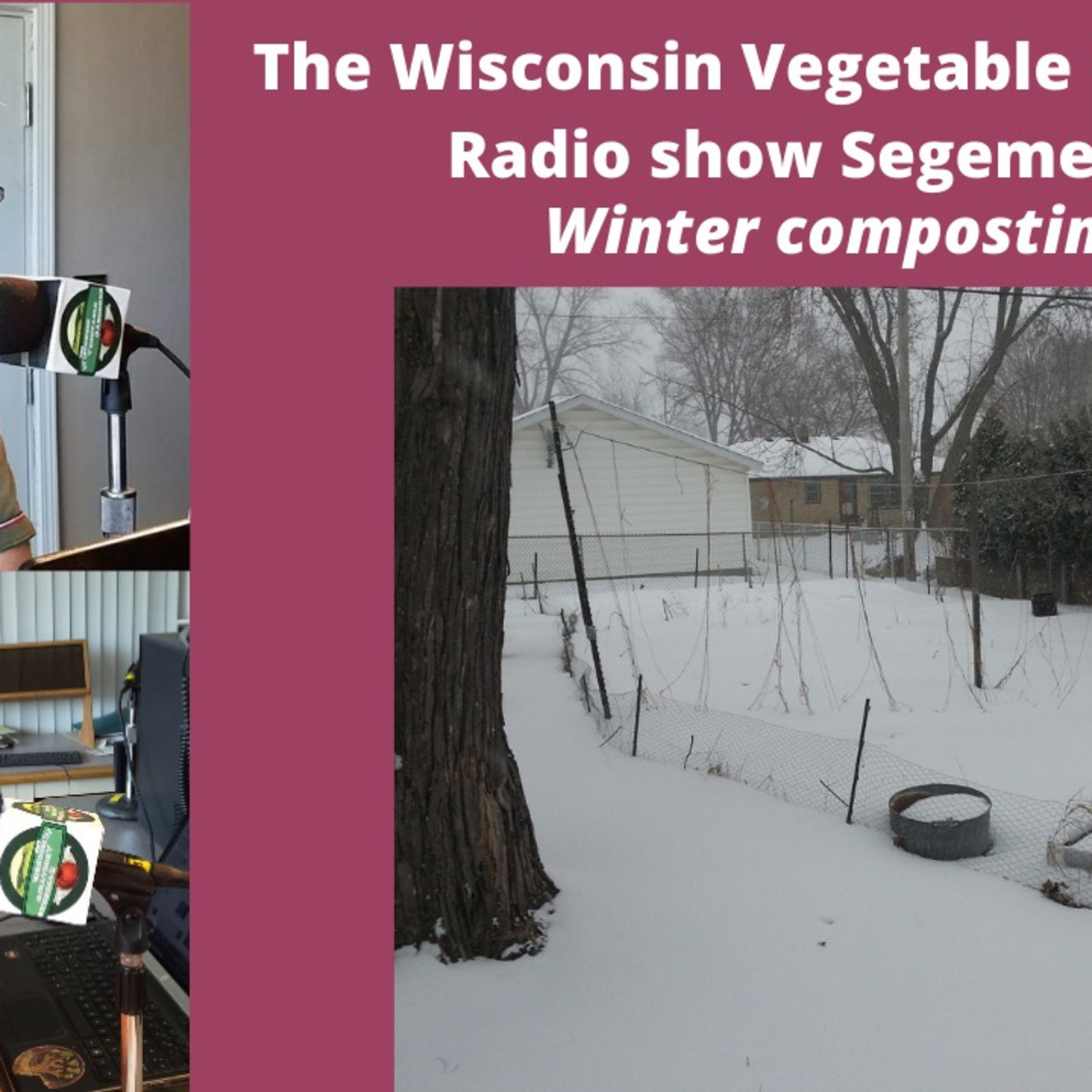 Segment 1 of S4E33 Winter composting- The Wisconsin Vegetable Gardener Radio show