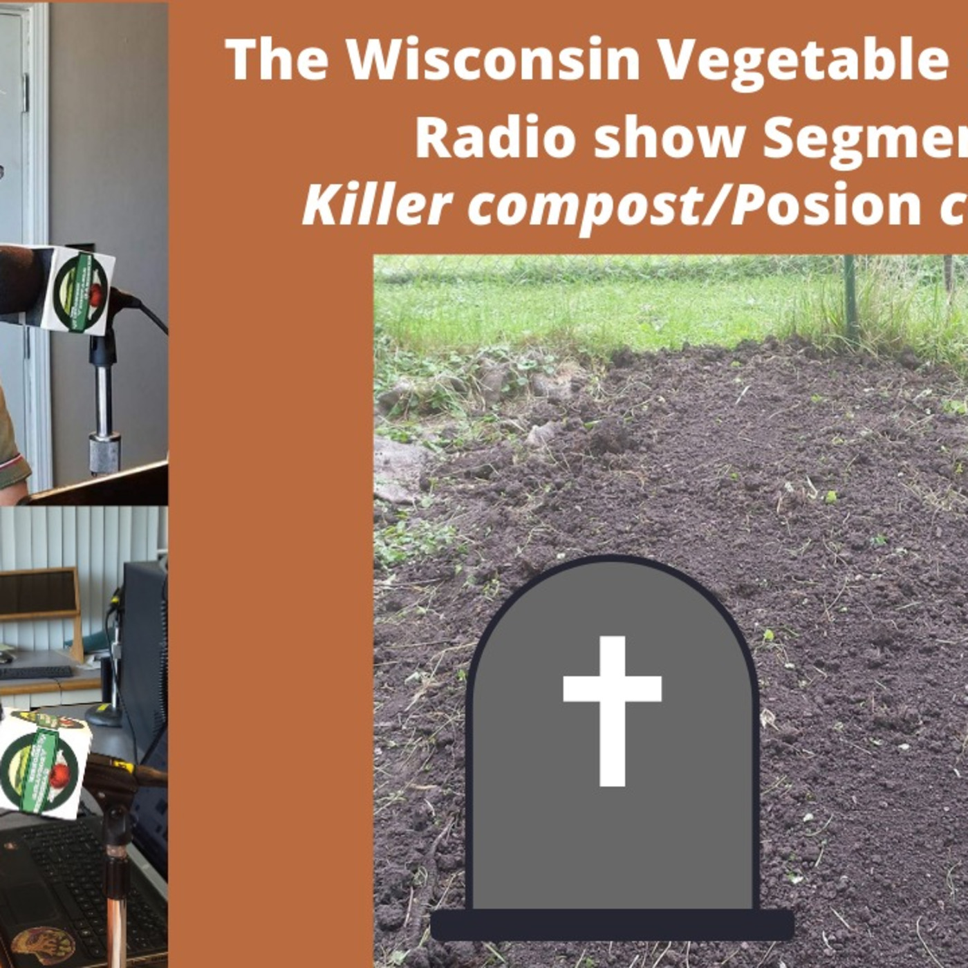 Segment 1 of S4E35 killer compost/ poison soil The Wisconsin Vegetable Gardener radio show
