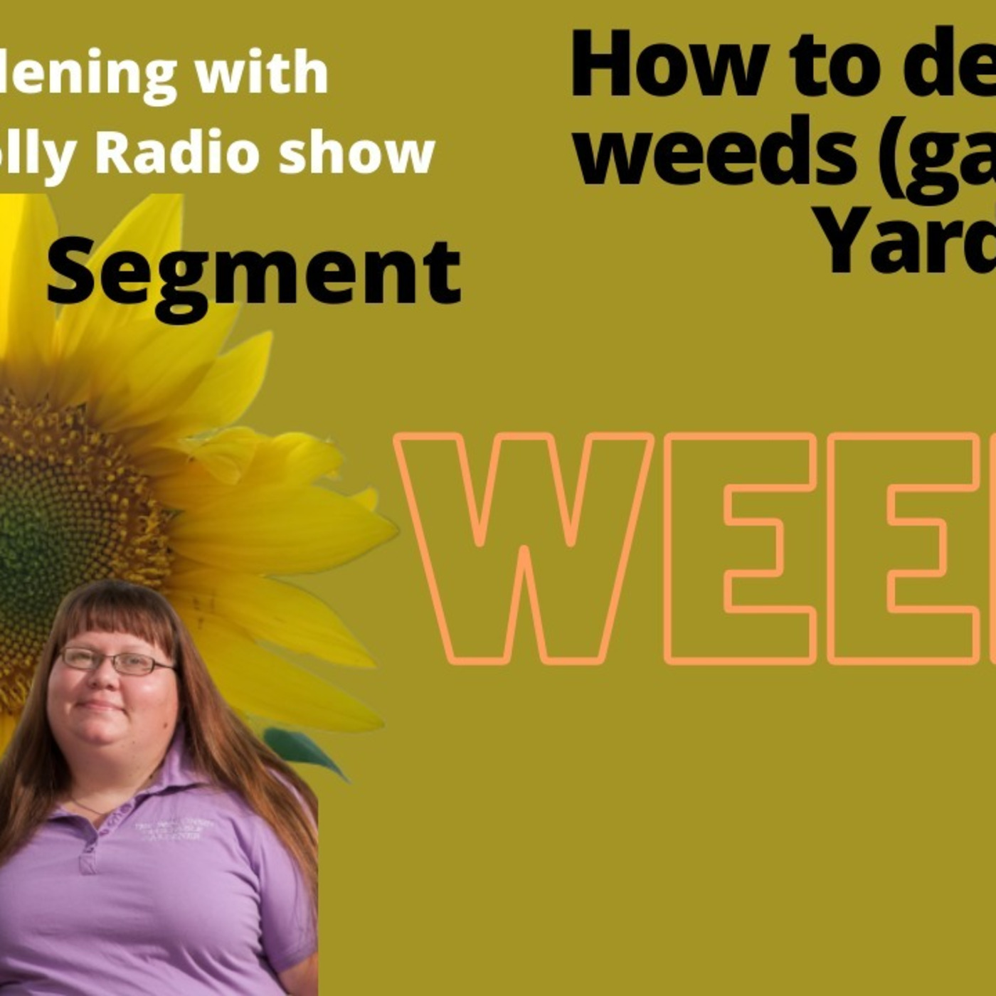 Segment 1 of S5E10 Dealing with weeds, The Gardening with Joey and Holly Radio Show