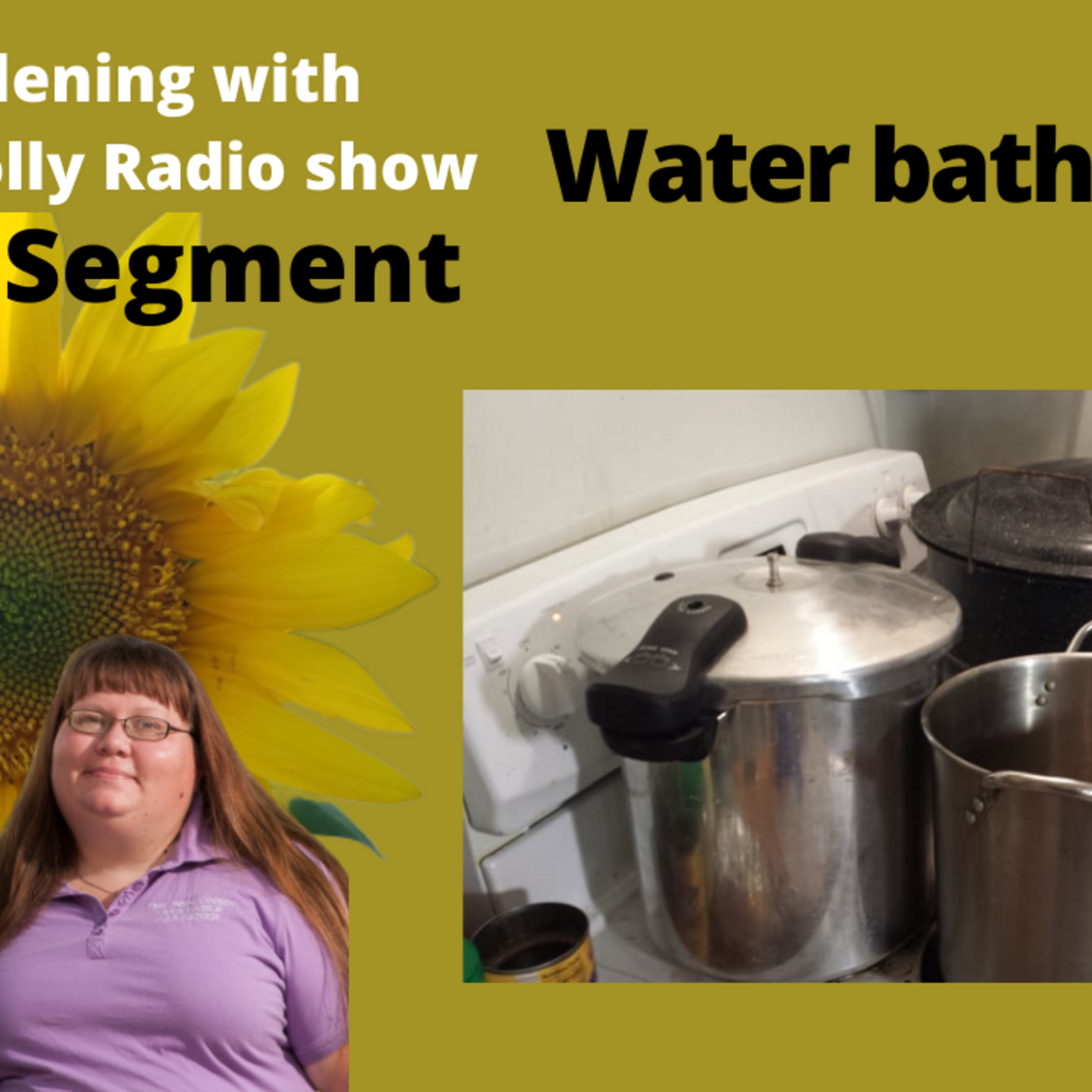 Episode 7: Segment 2 of S5E23 Water bath canning - The Gardening with Joey and Holly Radio Show