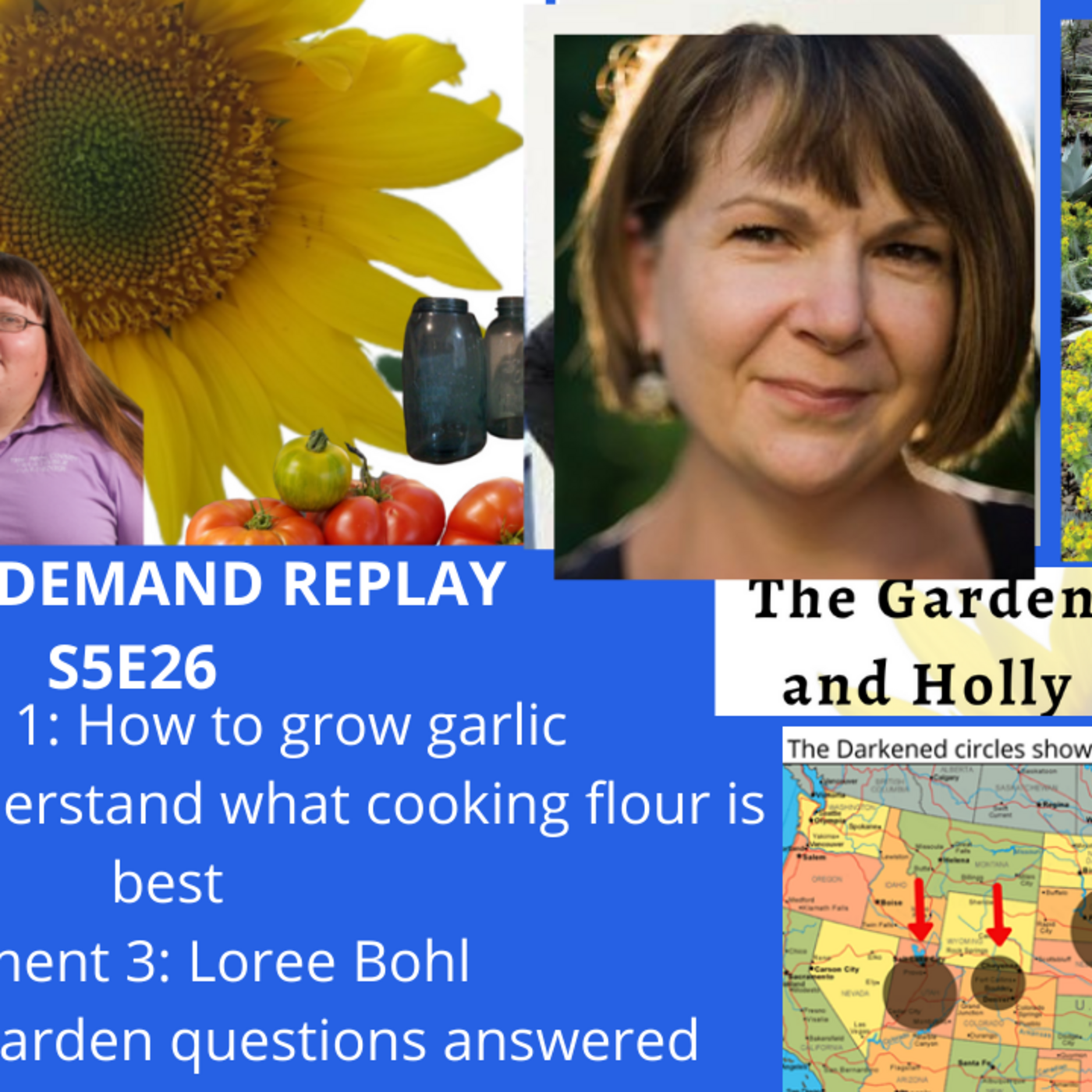 Episode 11: S5E26 Growing garlic,  Understand Flour, Guest Loree Bohl- The Gardening with Joey and Holly Radio Show