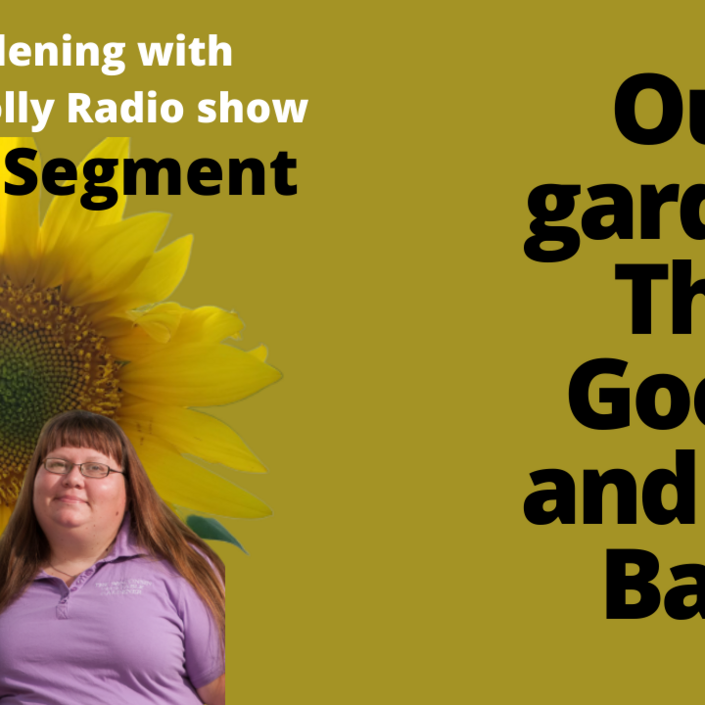 Episode 2: Segment 2 of S5E31 Good and bad in our garden, -The Gardening with Joey and Holly Radio show