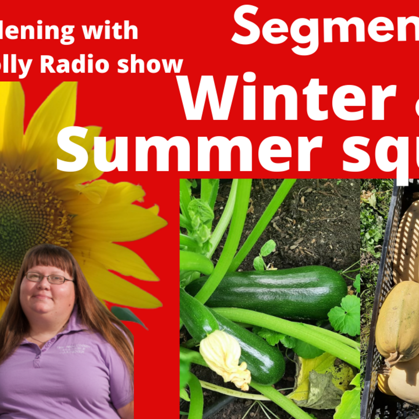 Episode 835: Segment 1 of S6E7 Summer & Winter Squash, -The Gardening with Joey and Holly Radio show