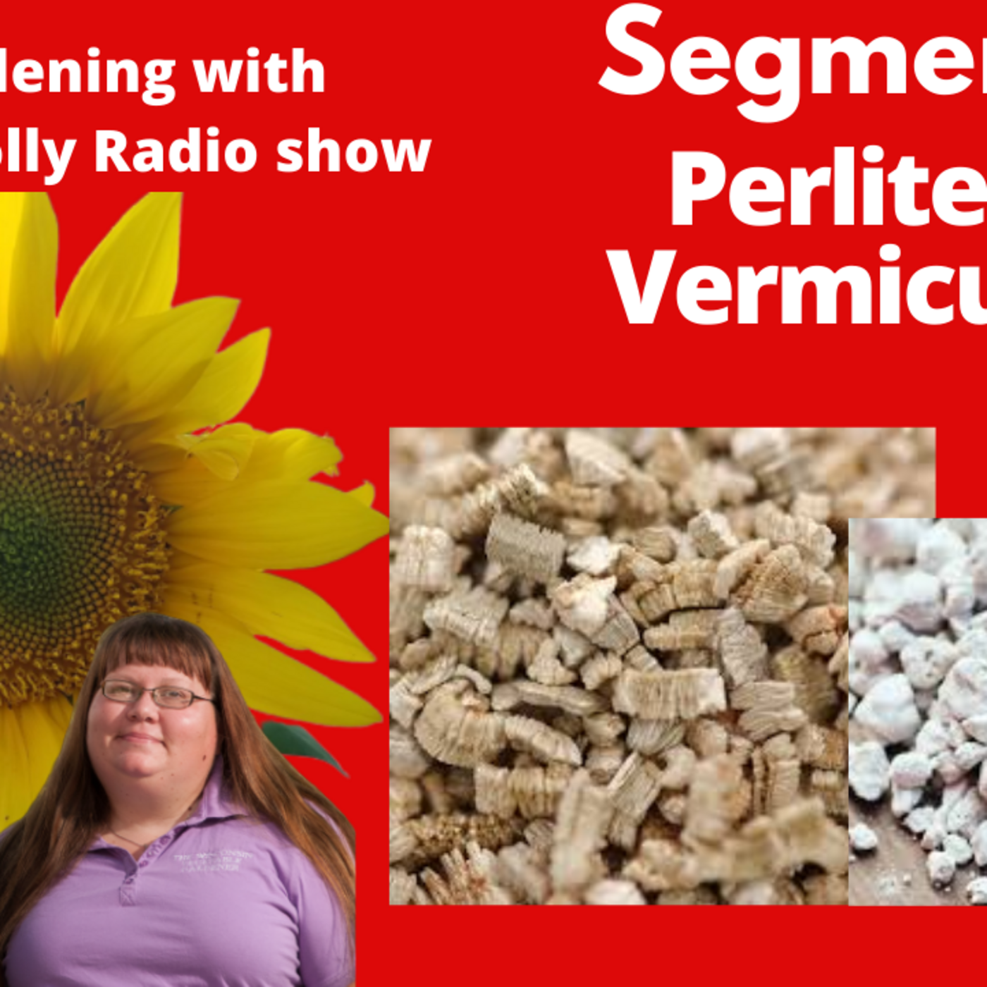 Episode 836: Segment 2 of S6E7 Perlite vs Vermiculite,-The Gardening with Joey and Holly Radio show