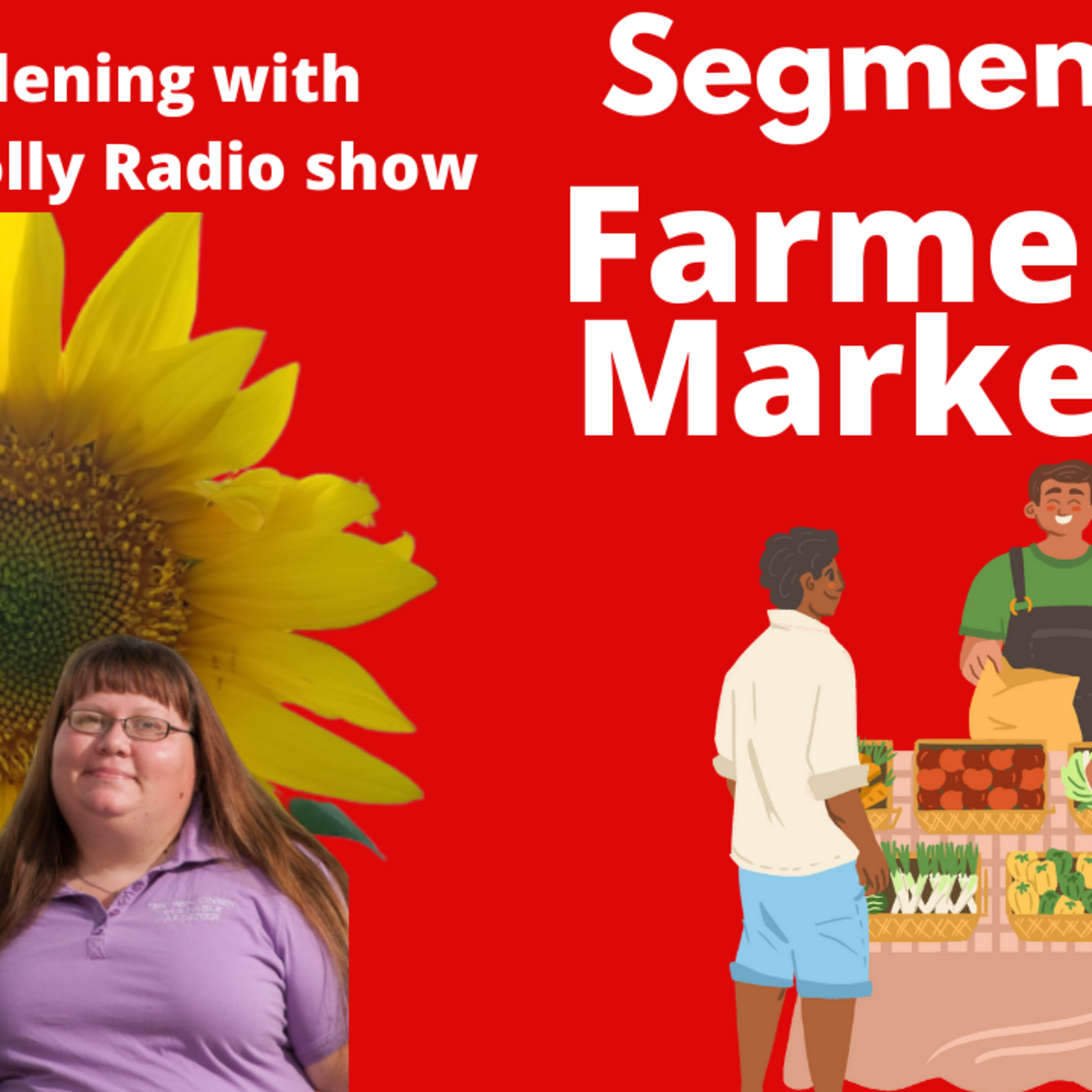 Episode 853: Segment 1 of S6E10 Farmers markets -The Gardening with Joey and Holly Radio show