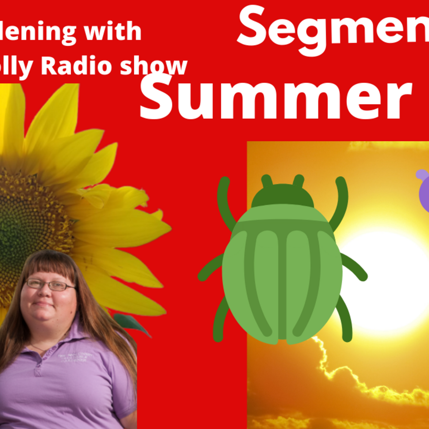 Episode 867: Segment 1 of S6E13 Summer Bugs -The Gardening with Joey and Holly radio show