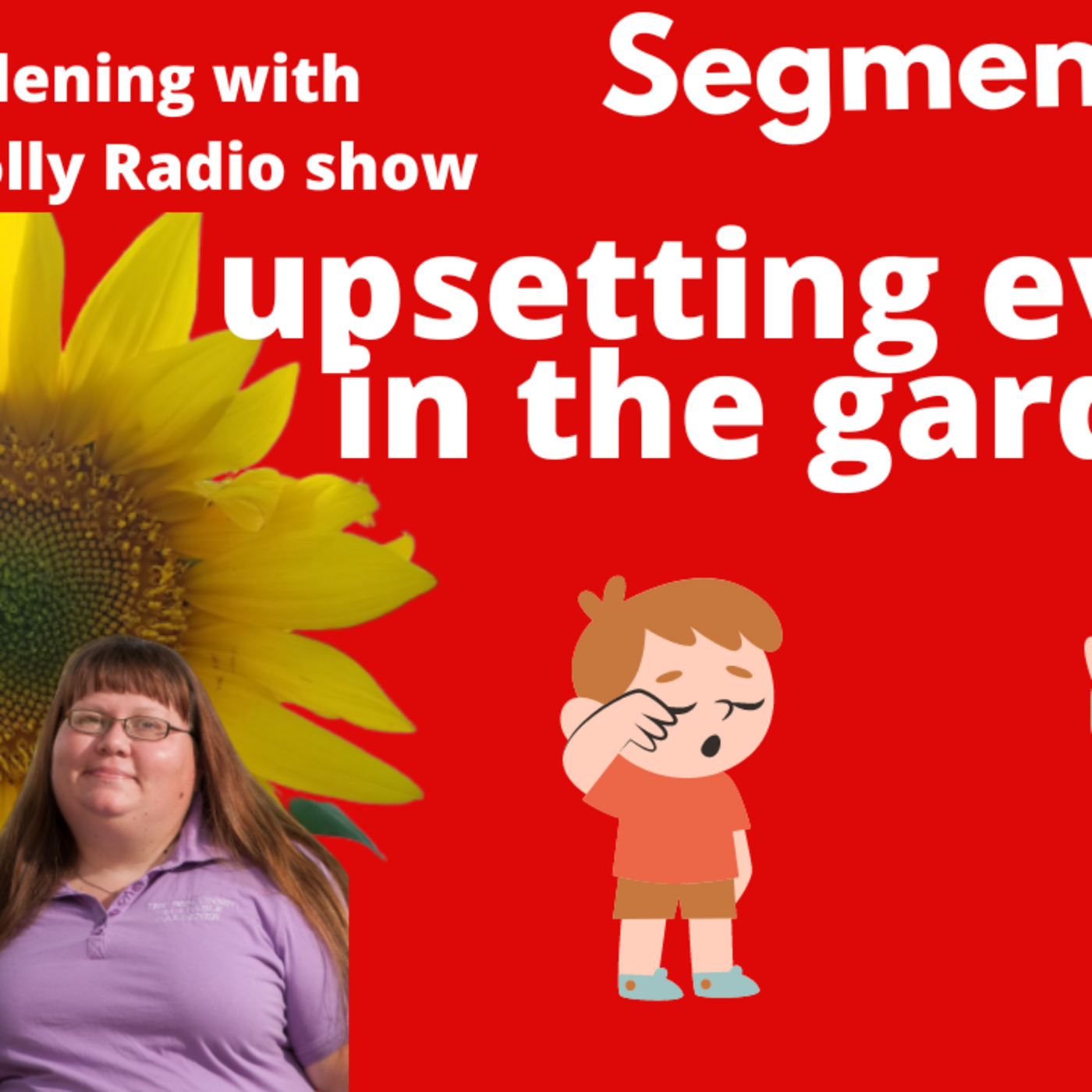 Episode 902: Segemnt 1 of S6E20 upsetting events in the garden - The Gardening with Joey and Holly Radio Show