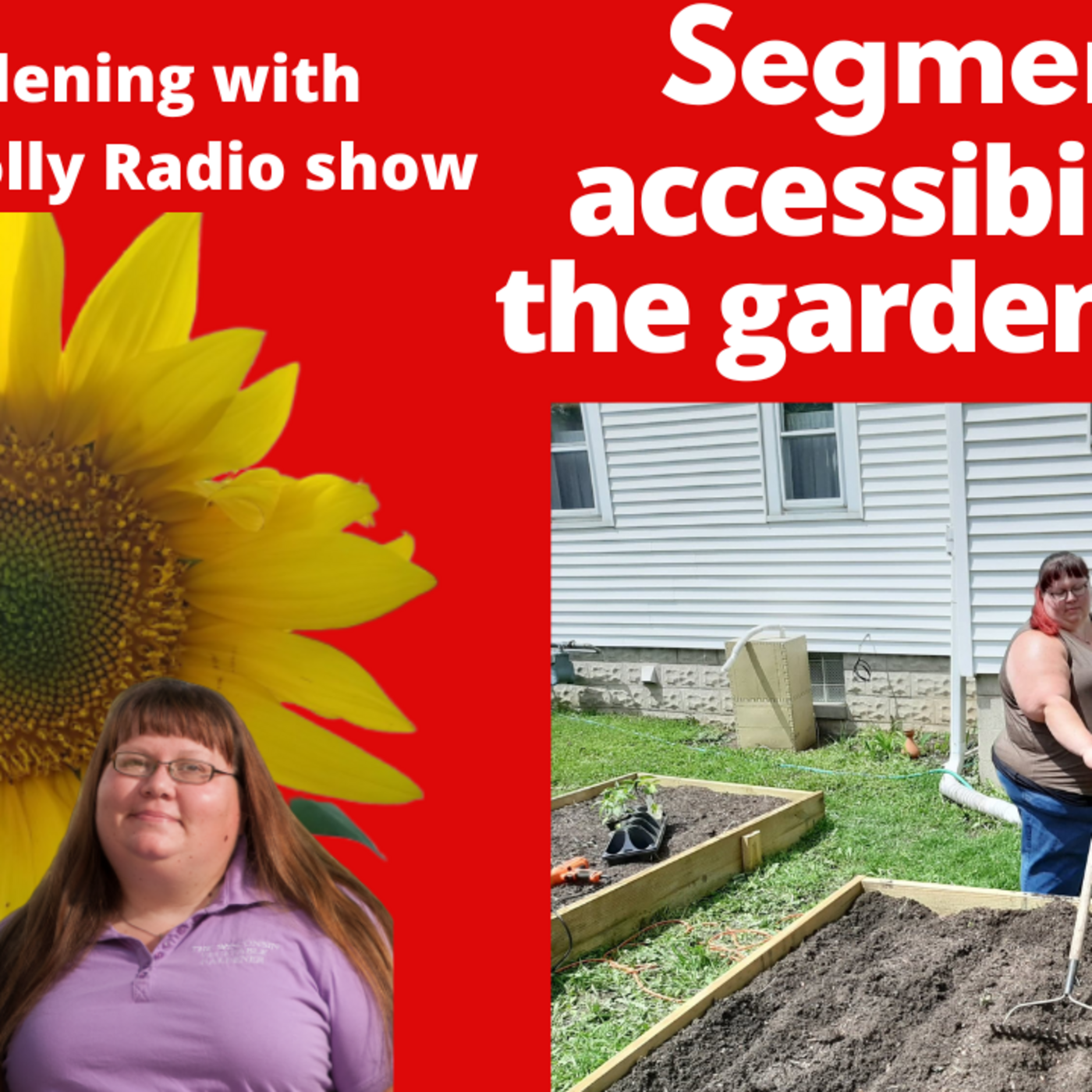 Episode 903: Segment 2 of S6E20 Accessibility in the garden for all - The Gardening with Joey and Holly Radio show