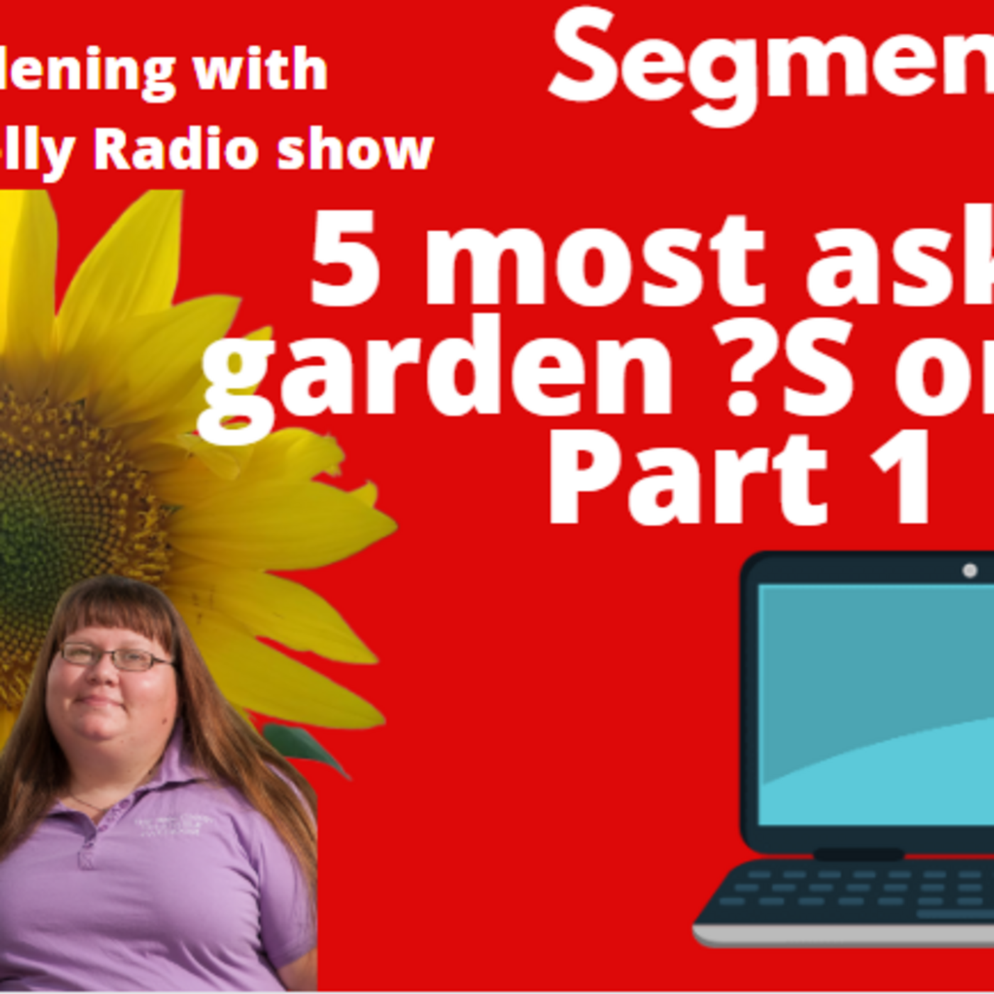 Episode 907: Seg1 of S6E21 5 most asked Garden questions online prt1 -The Gardening with Joey & Holly Radio Show