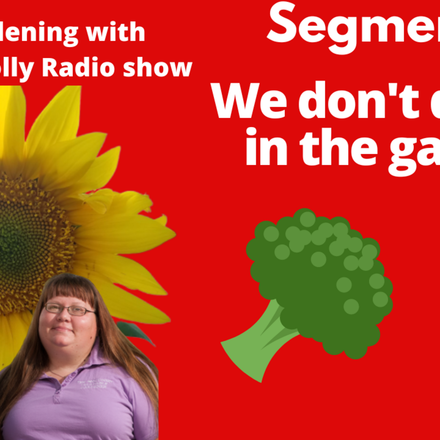 Episode 923: Segment 2 of S6E24 Things we stopped doing - The Garden  with Joey and Holly Radio Show