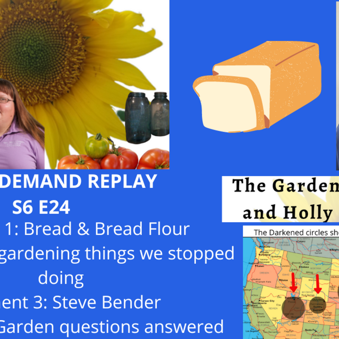 Episode 921: S6E24 Bread, Bread Flour, Things we stopped doing, Guest Steve Bender - The Garden  with Joey and Holly Radio Show