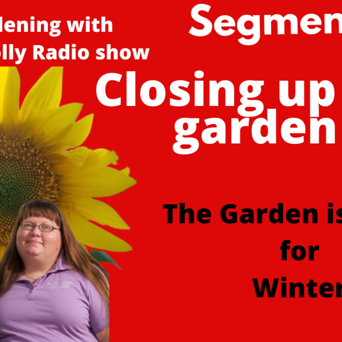 Episode 937: Segment 1 of S6E27 Closing up the garden -The Gardening with Joey and Holly Radio Show