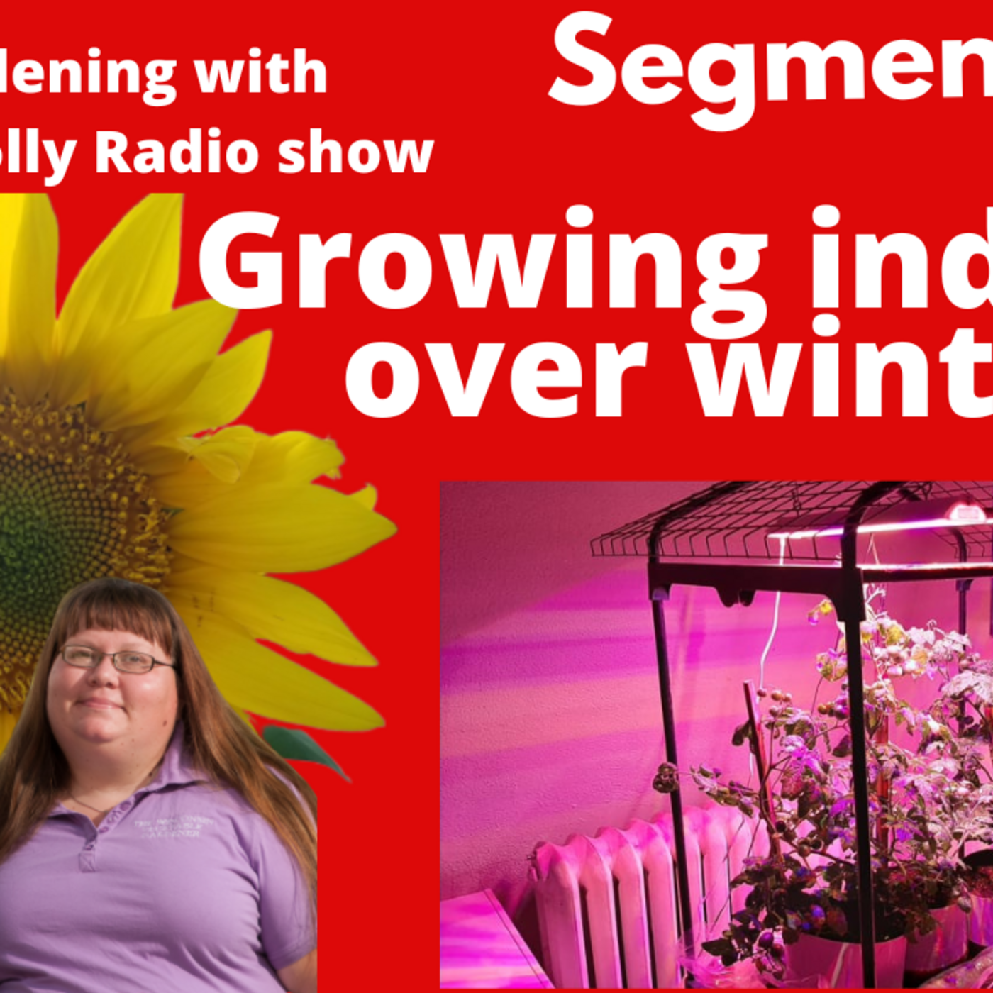 Episode 947: Segment 1 of S6E29 Growing indoors over winter. with the Happy Leaf LED- The Gardening with Joey and Holly Radio Show