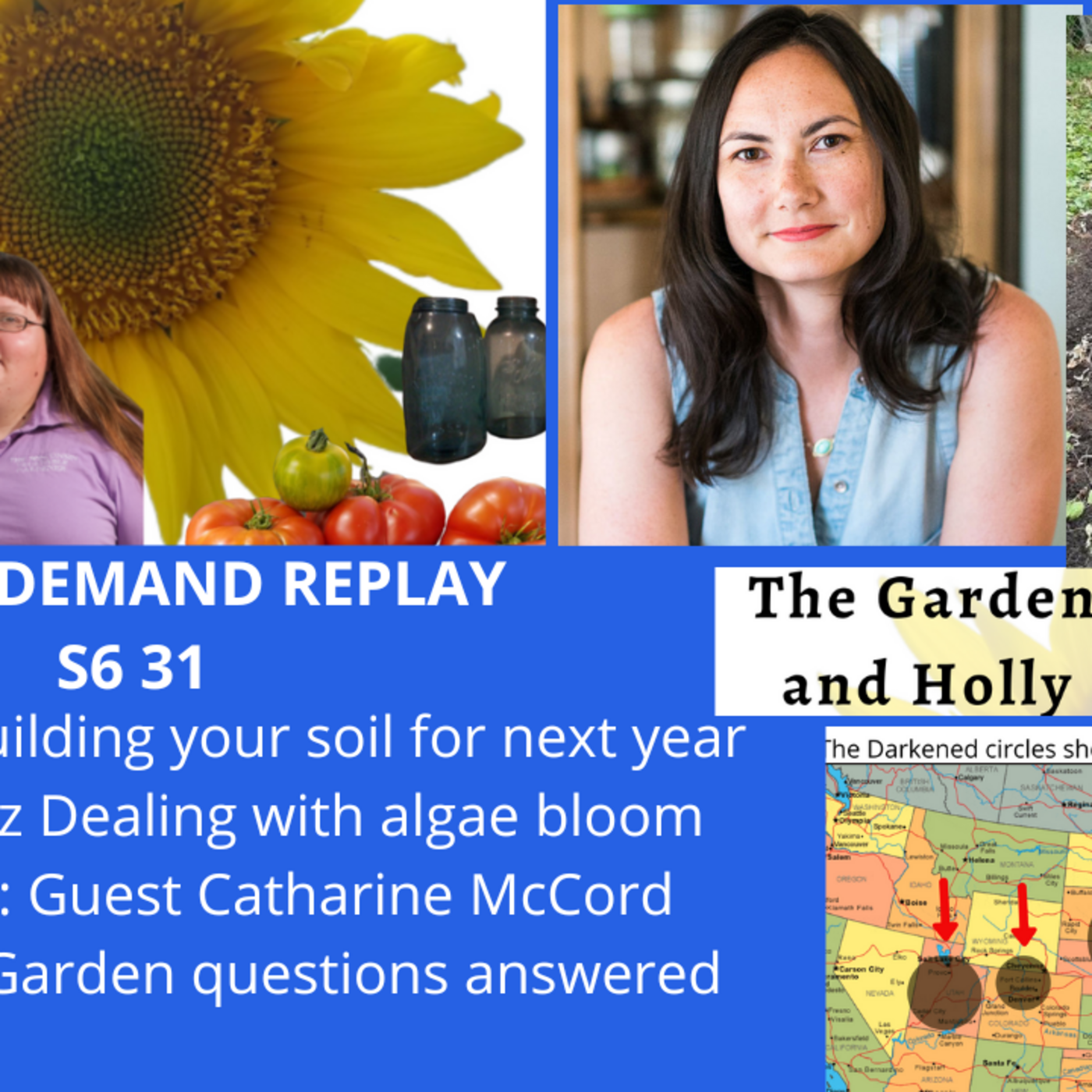 Episode 956: S6E31 Building soil, Algae bloom, Catharine McCord (VTF) The Gardening with Joey & Holly Radio show