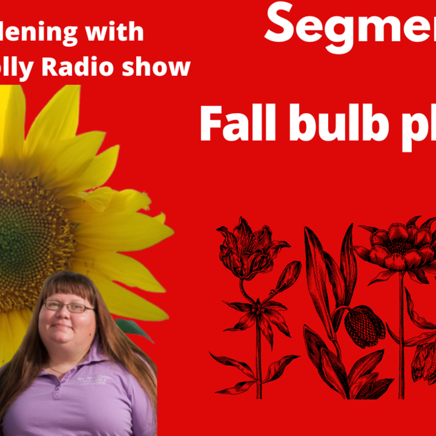 Episode 963: Segment 2 of S6E32  Fall Bulb planting-The Gardening with Joey &Holly Radio Show