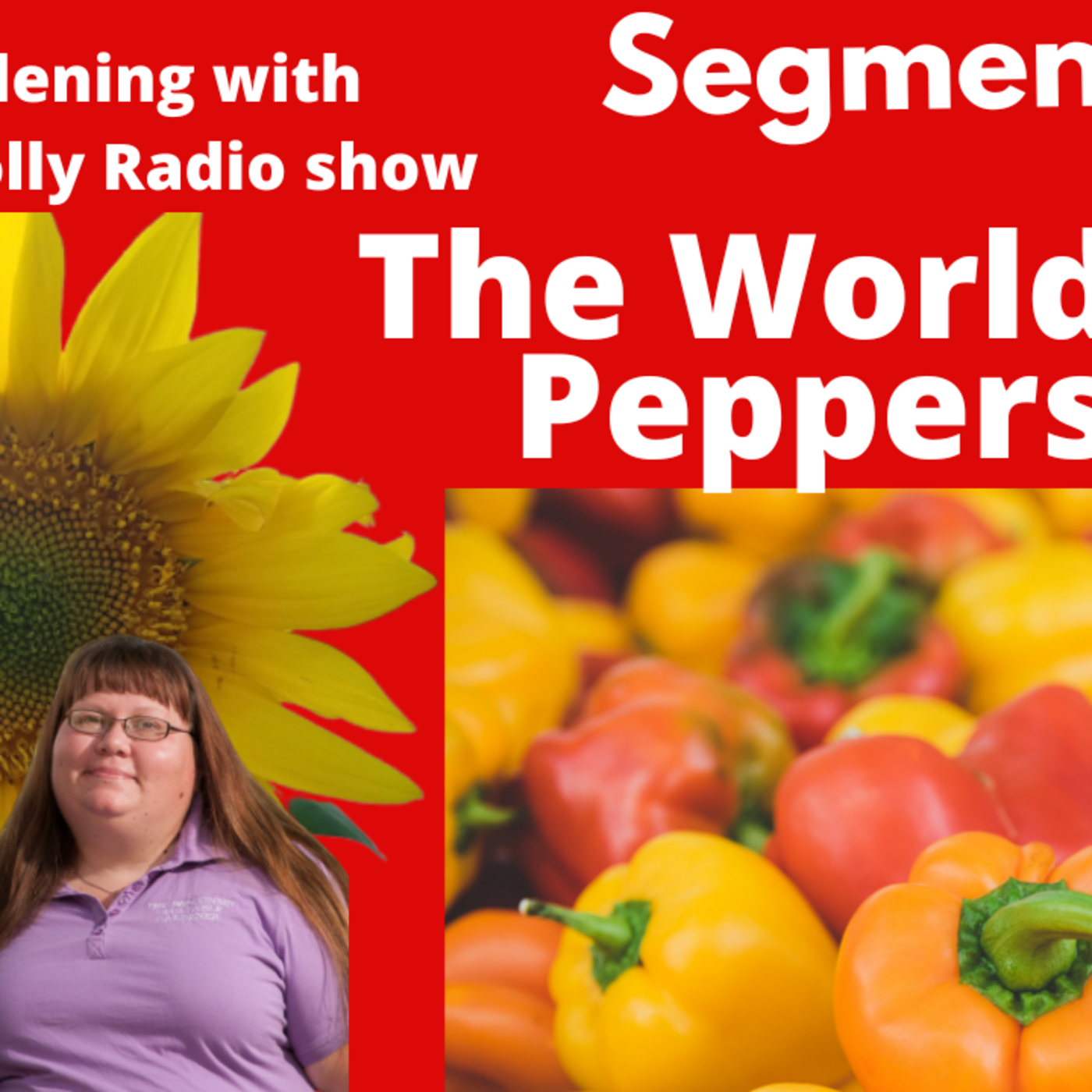 Episode 967: Segment 1 of S6E33  The world of peppers  - The Gardening with Joey and Holly Radio Show