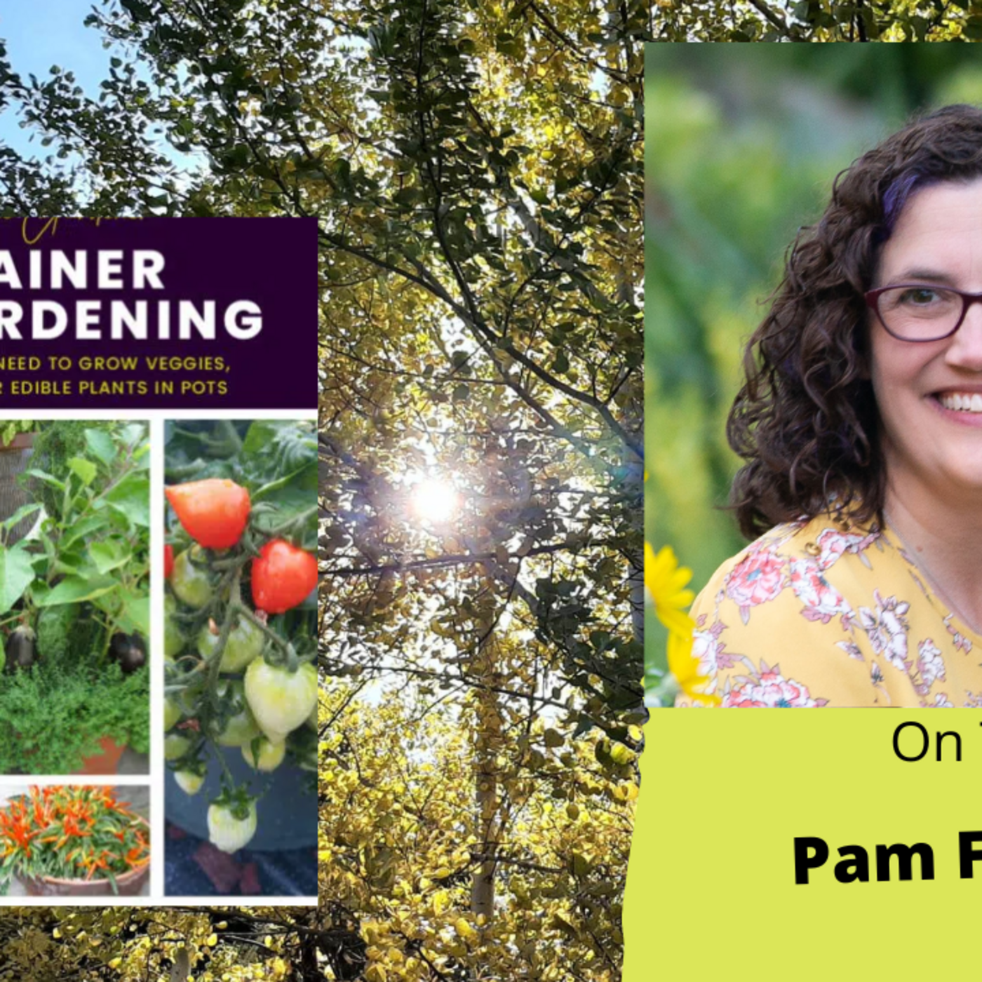 Episode 984: Segment 3 of  S7E1, Guest Pam Farley - The Gardening with Joey & Holly Radio show