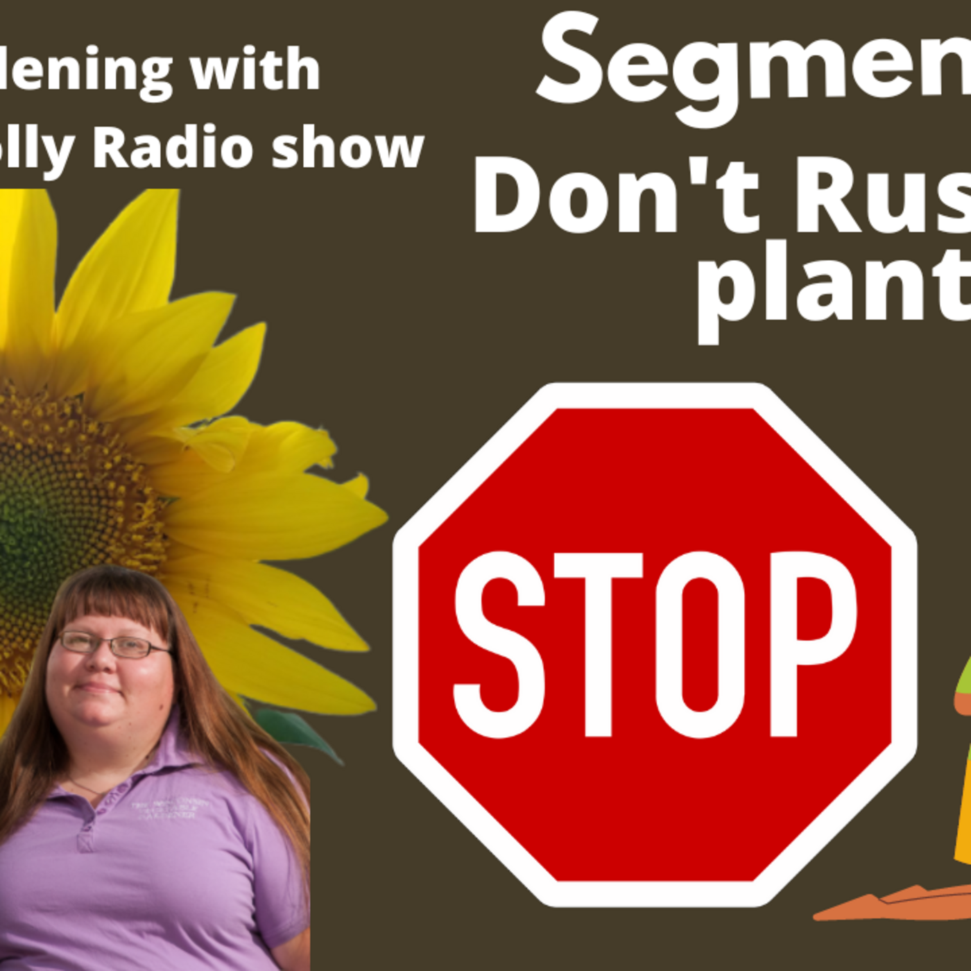 Episode 992: Segement 1 of S7E3 Don't rush to plant,  -The Gardening with Joey and Holly Radio show