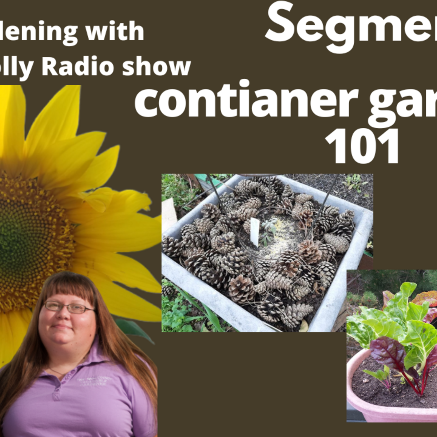 Episode 1003: Segment 2 of S7E5 Contaier gardening 101 - The Gardenig With Joey and Holly Radio Show