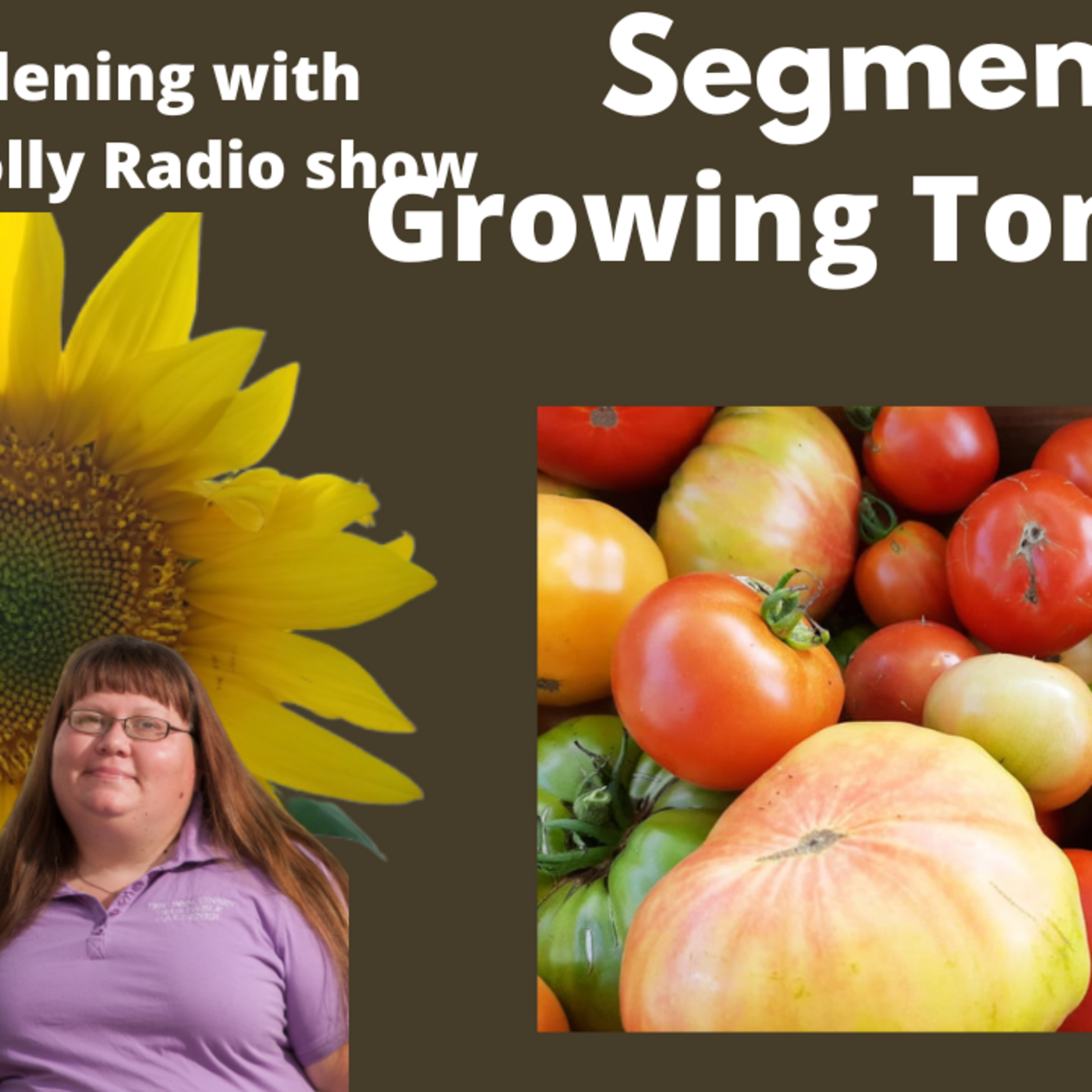 Episode 1007: Seg 1 of S7E6, Growing tomatoes - The Gardenig with Joey & Holly Radio Show