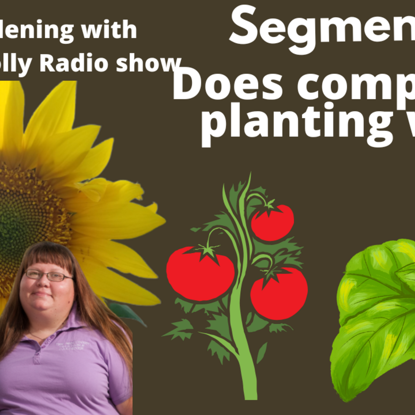 Episode 1022: Seg 1 of S7E9 Does companion planting work  - The Gardening with Joey and Holly Radio Show