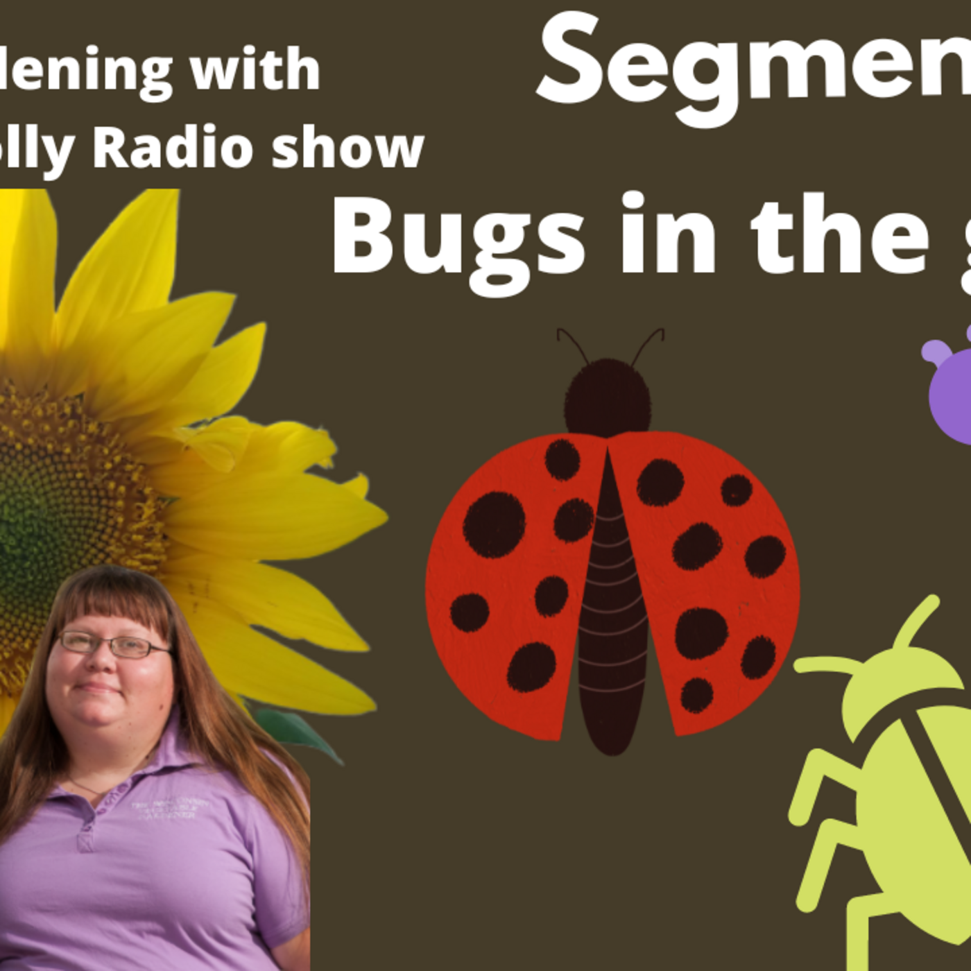 Episode 1027: Seg 1 of S7E10 Dealing with bugs in the garden - The Gardening with Joey and Holly Radio Show
