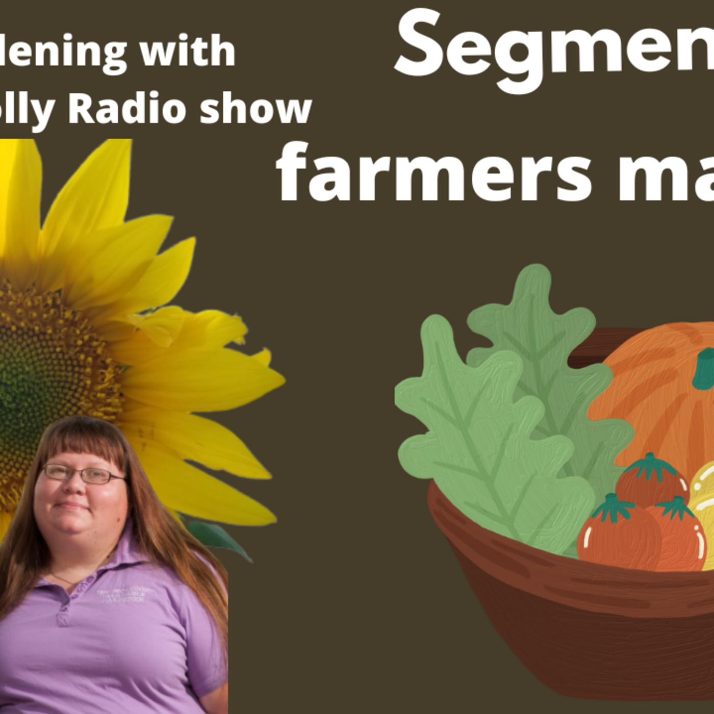 Episode 1032: Seg 1 of S7E11 Farmers Markets what to know -The Gardening with Joey and Holly Radio Show