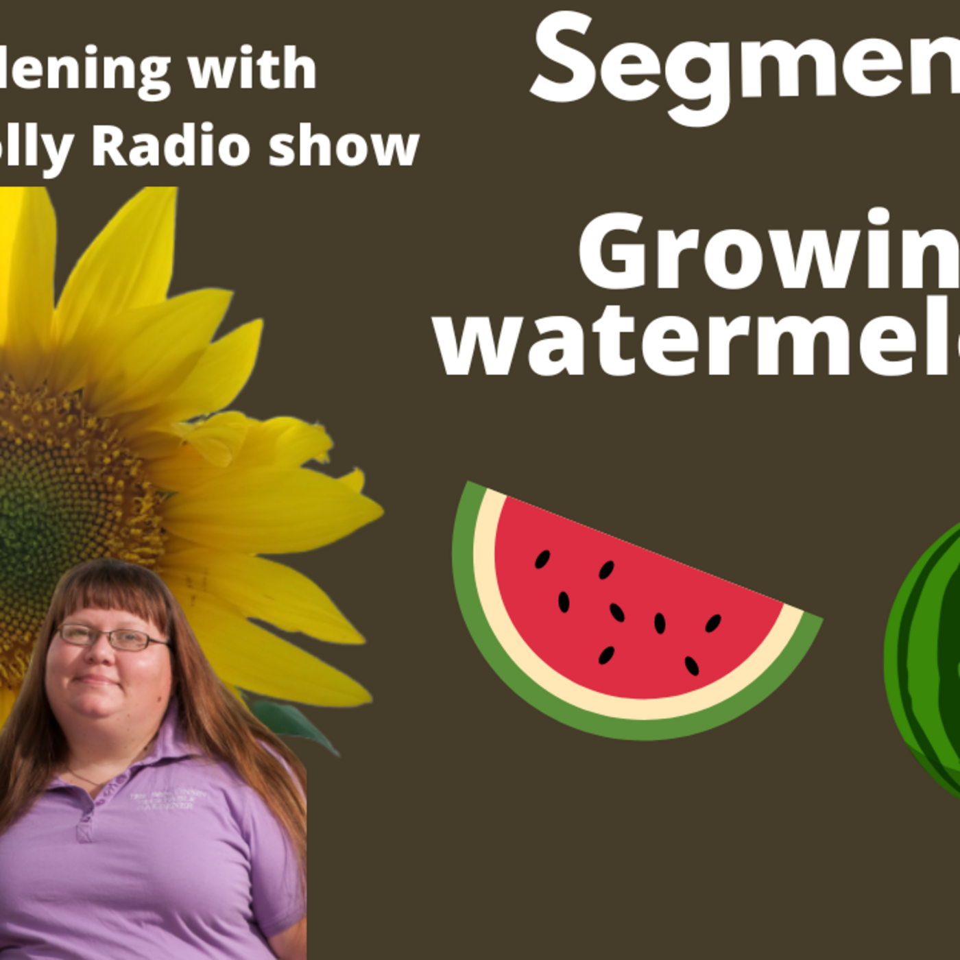 Episode 1052: Seg 1 of S7E15 growing Watermelon -The Gardening with Joey & Holly radio show