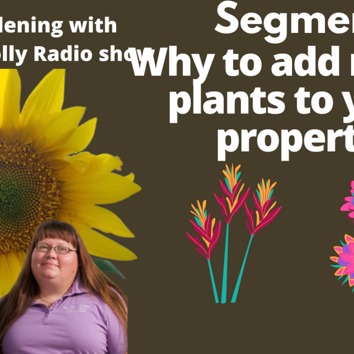 Episode 1073: Seg 2 of S7E19  Why to add native plants to your garden, -The Gardening with Joey and Holly Radio Show