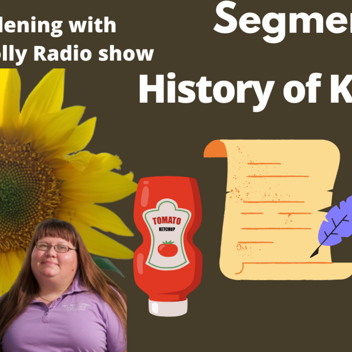 Episode 1098: Seg 2 of S7E24  History of Ketchup - The Gardening with Joey & Holly Radio Show