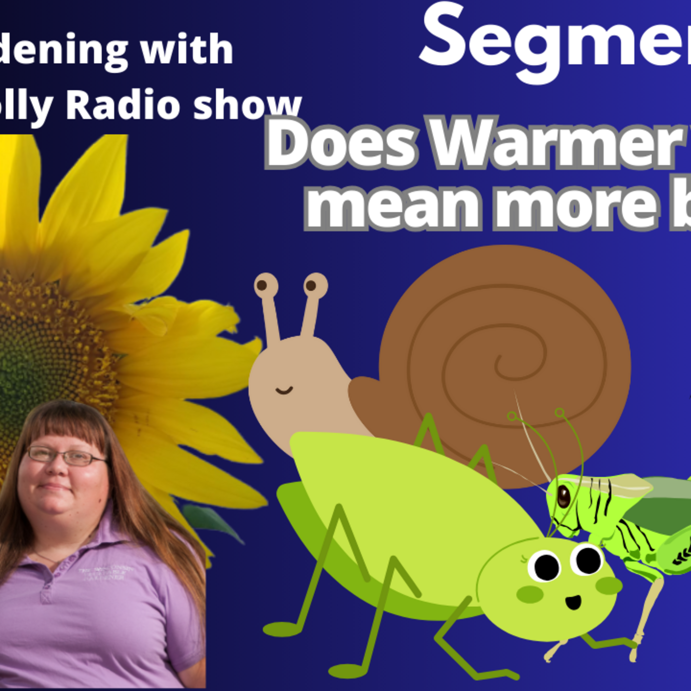 Episode 1167: Seg 2 of S8E3 Does warmer winter mean more bugs in the summer? The Gardening radio show