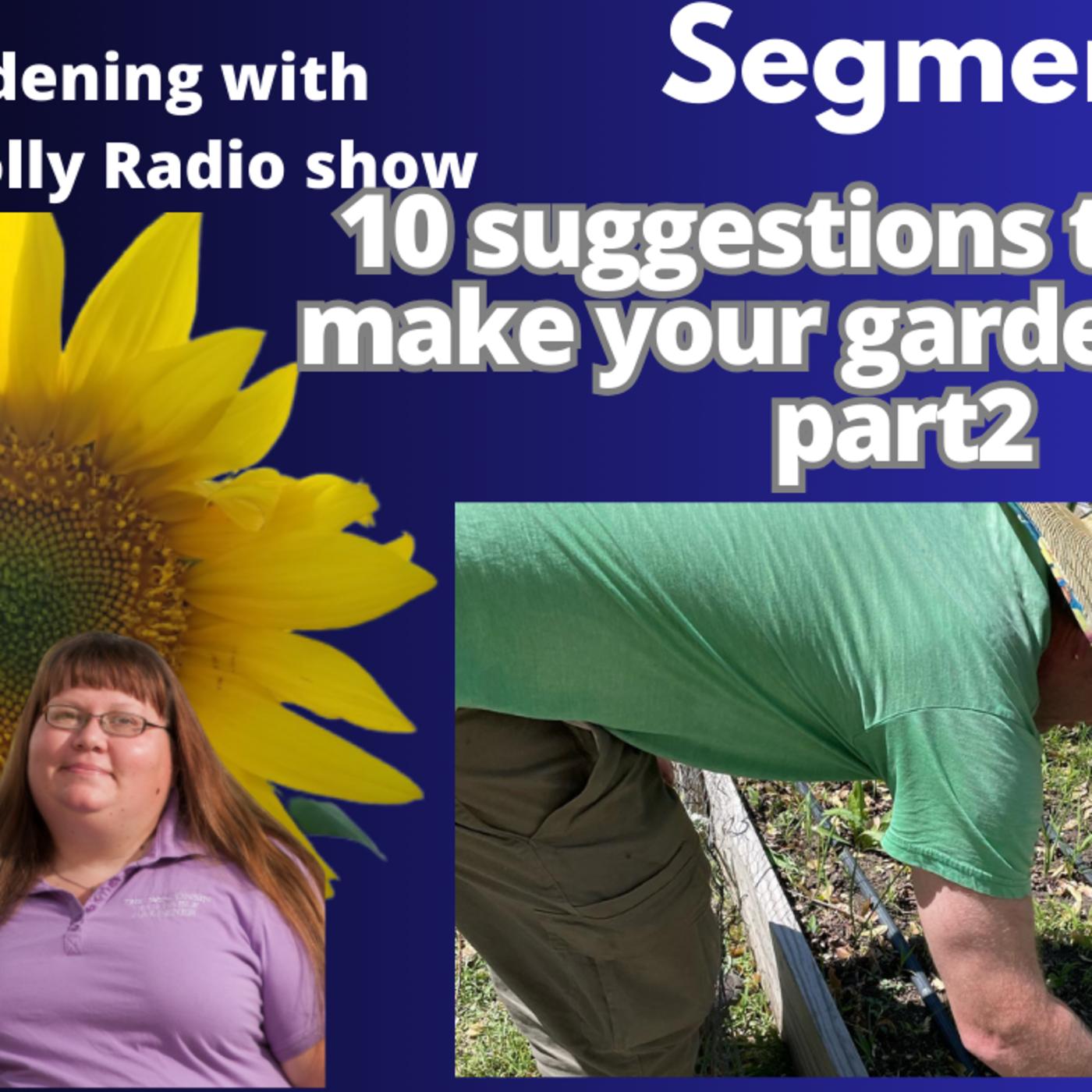 Episode 1182: Seg 2 of S8E Part 2 of  10 suggestions that will make your garden better - The Gardening  radio Show