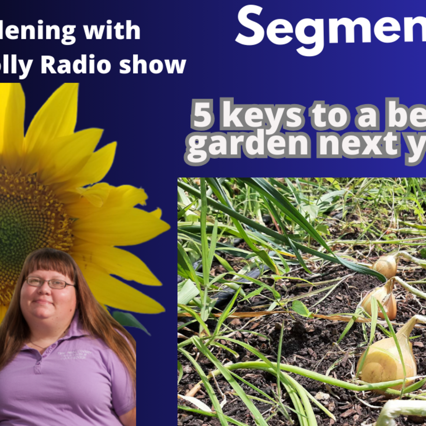 Episode 1287: Seg 1 of S8E27 Keys to a better garden - The Gardening with Joey and Holly Radio Show