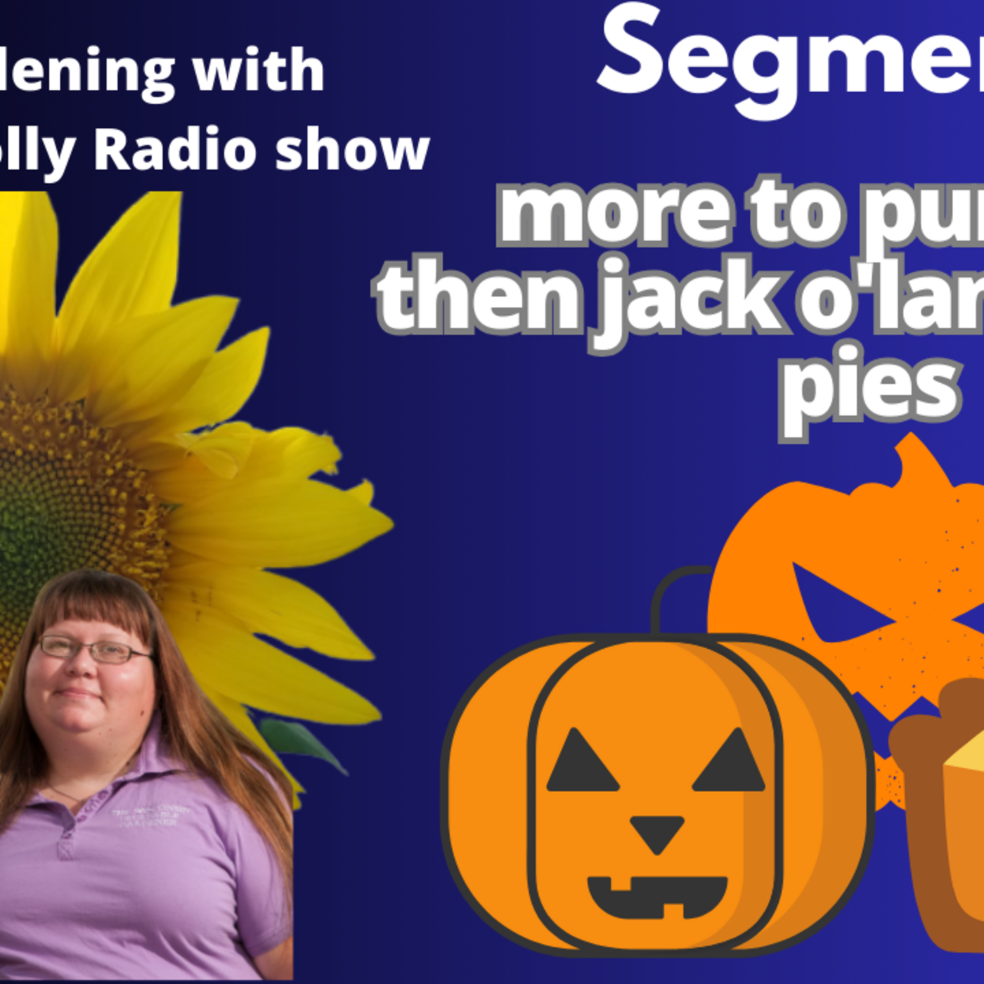 Episode 1317: Seg 2 of S8E33 more to Pumpkins than pie The gardening with Joey and Holly Radio show