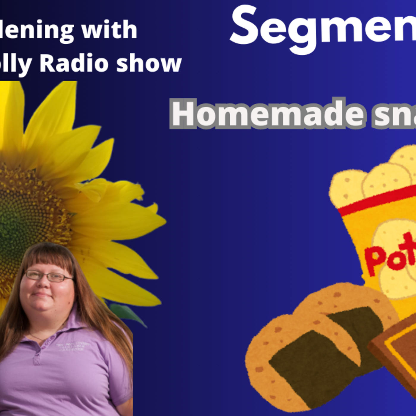 Episode 1316: Seg 1 of S8E33 homemade snacks - The gardening with Joey and Holly Radio show