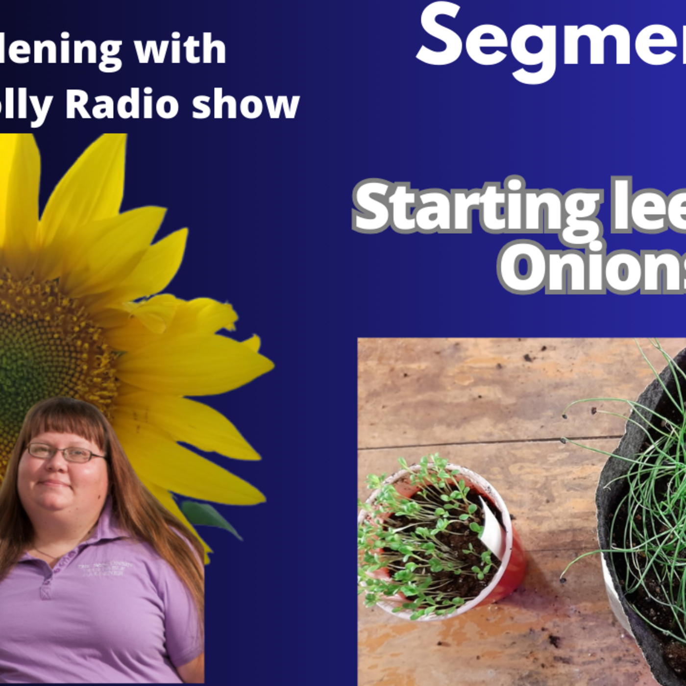 Episode 1327: Seg 2 of S8E35 Starting Leeks & Onions starts in spring - The Gardening with Joey and Holly Radio Show