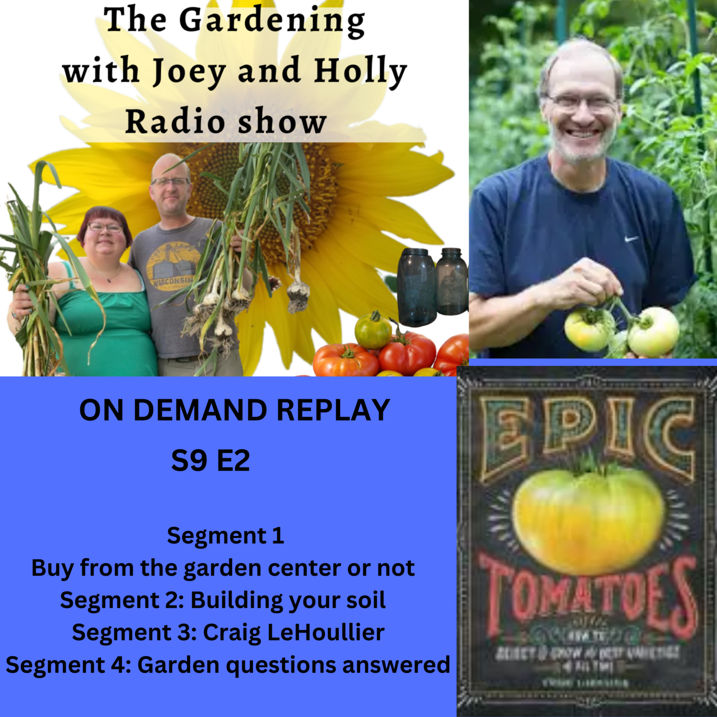 Episode 1335: S9E2 Things not to buy at the garden center,building your soil, Tomato man Craig LeHoullier - The Gardening with Joey and Holly Radio Show