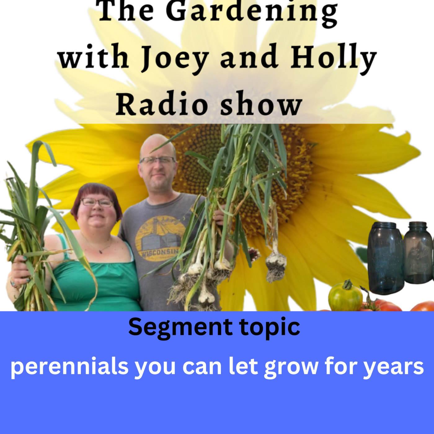 Episode 1351: Seg 1 of S9E5 perennials you can eat and will grow for years - The Gardening with Joey & Holly Radio Show