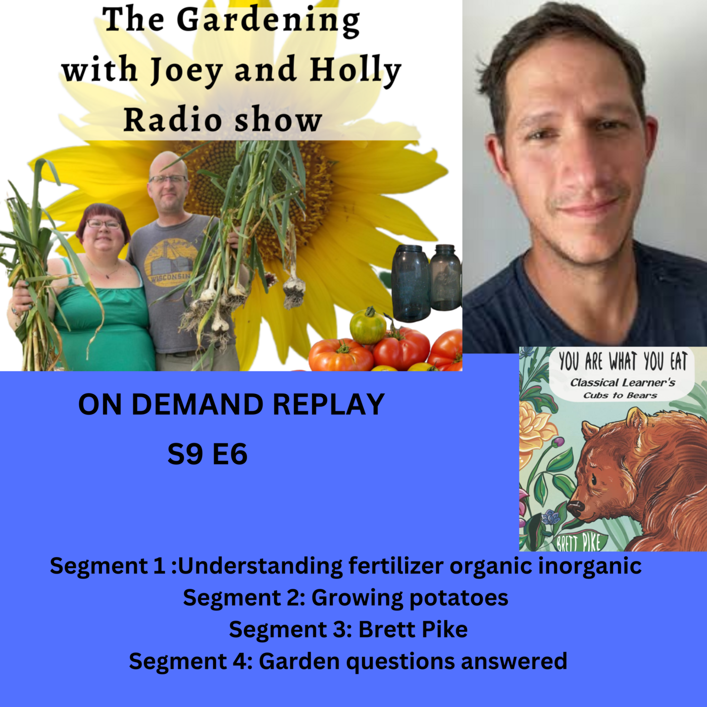 Episode 1356: S9E6 Understanding fertilizers organic inorganic, Growing potatoes, guest Brett Pike  - The Gardening with Joey and Holly Radio Show