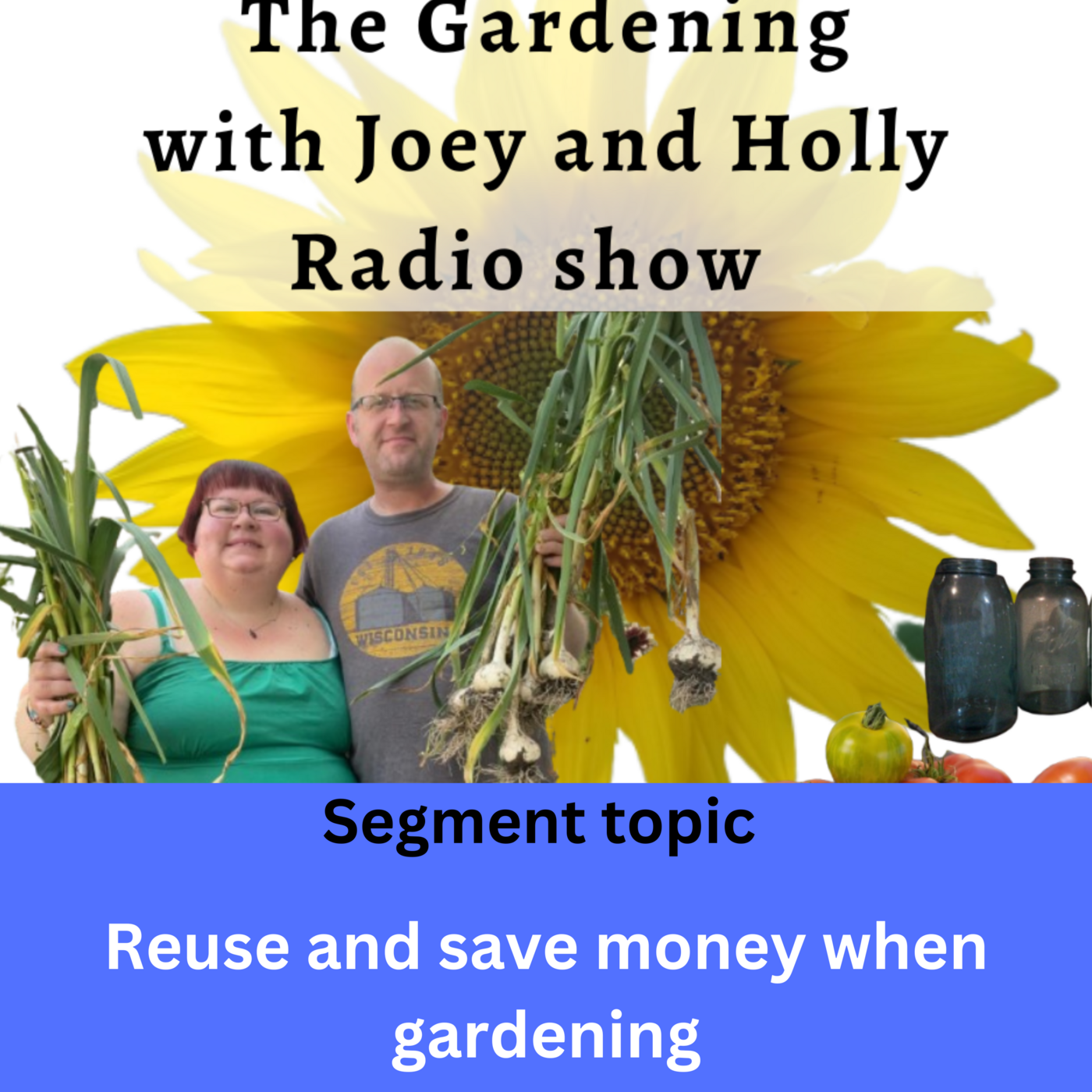 Episode 1363: Seg 2 of S9E7 Reuse and save money in the garden- The Gardening with Joey and Holly Radio Show