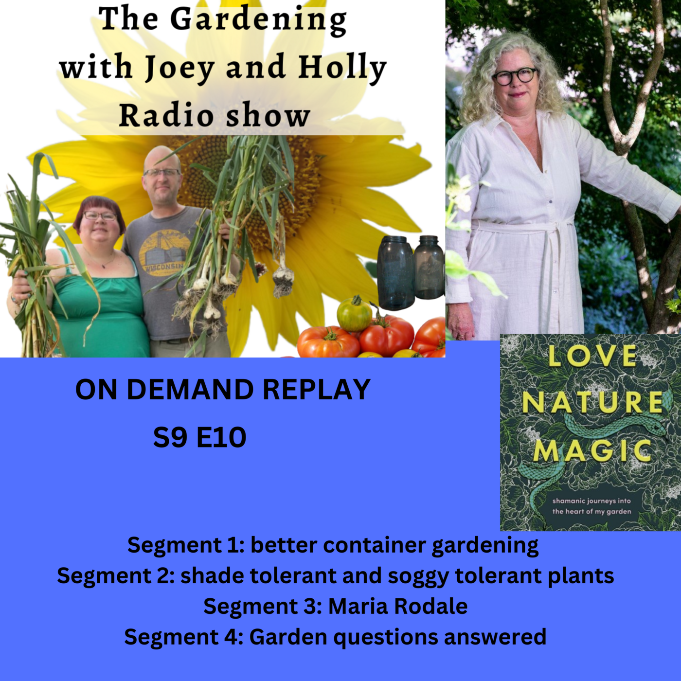 Episode 1376: S9E10 Better container gardening,Shade and soggy tolerant plants, guest Maria Rodale - Garden radio