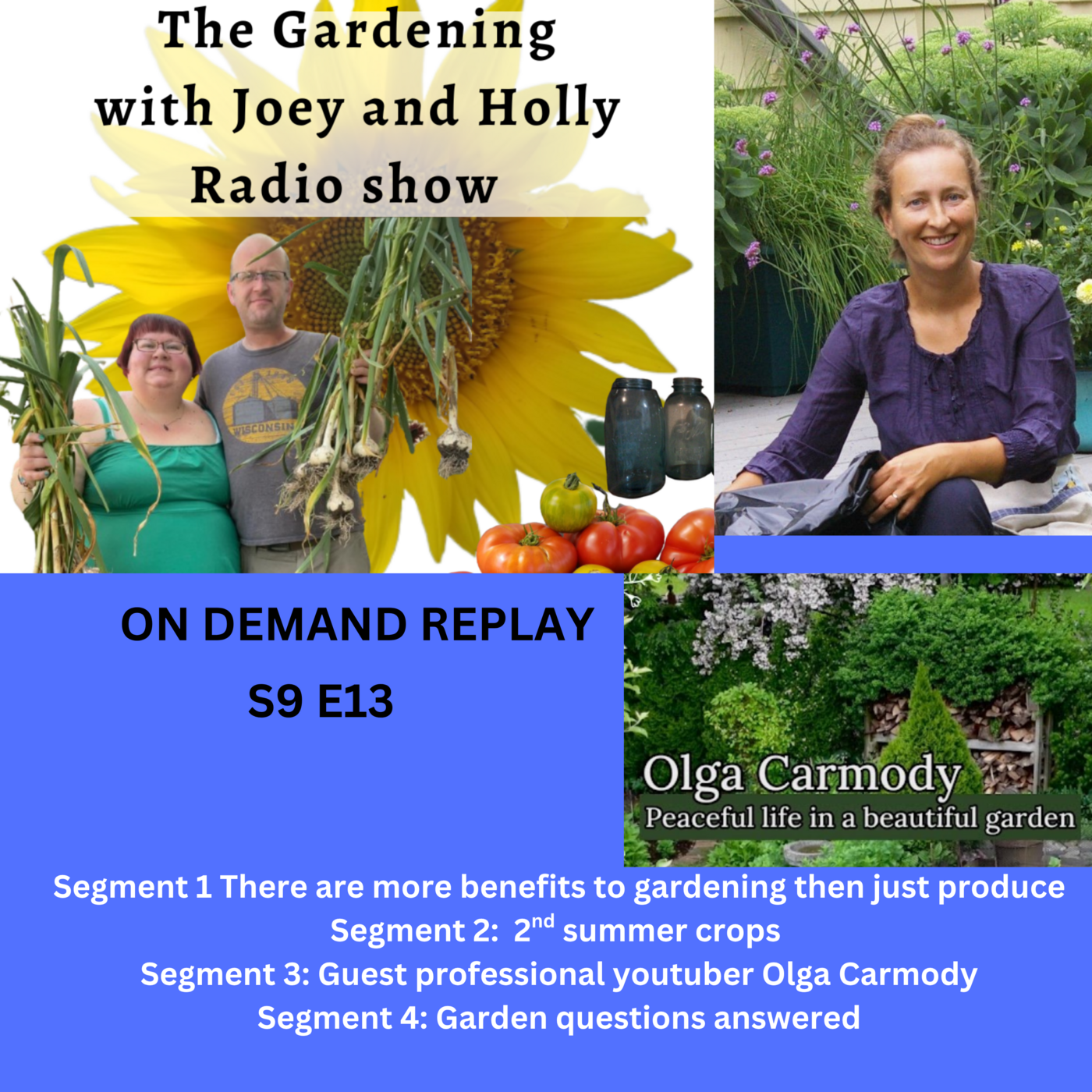 Episode 1391: S9E13 More to gardening than produce, 2nd summer crops, guest Olga Carmody - The Garden with Joey and Holly radio Show
