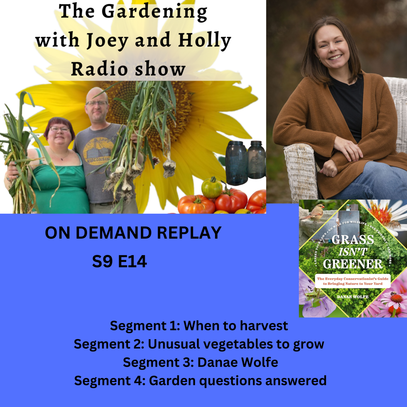 Episode 1396: S9E14 When to harvest, Unusual vegetables to grow, guest Danae Wolfe - The Gardening with Joey and Holly Radio Show