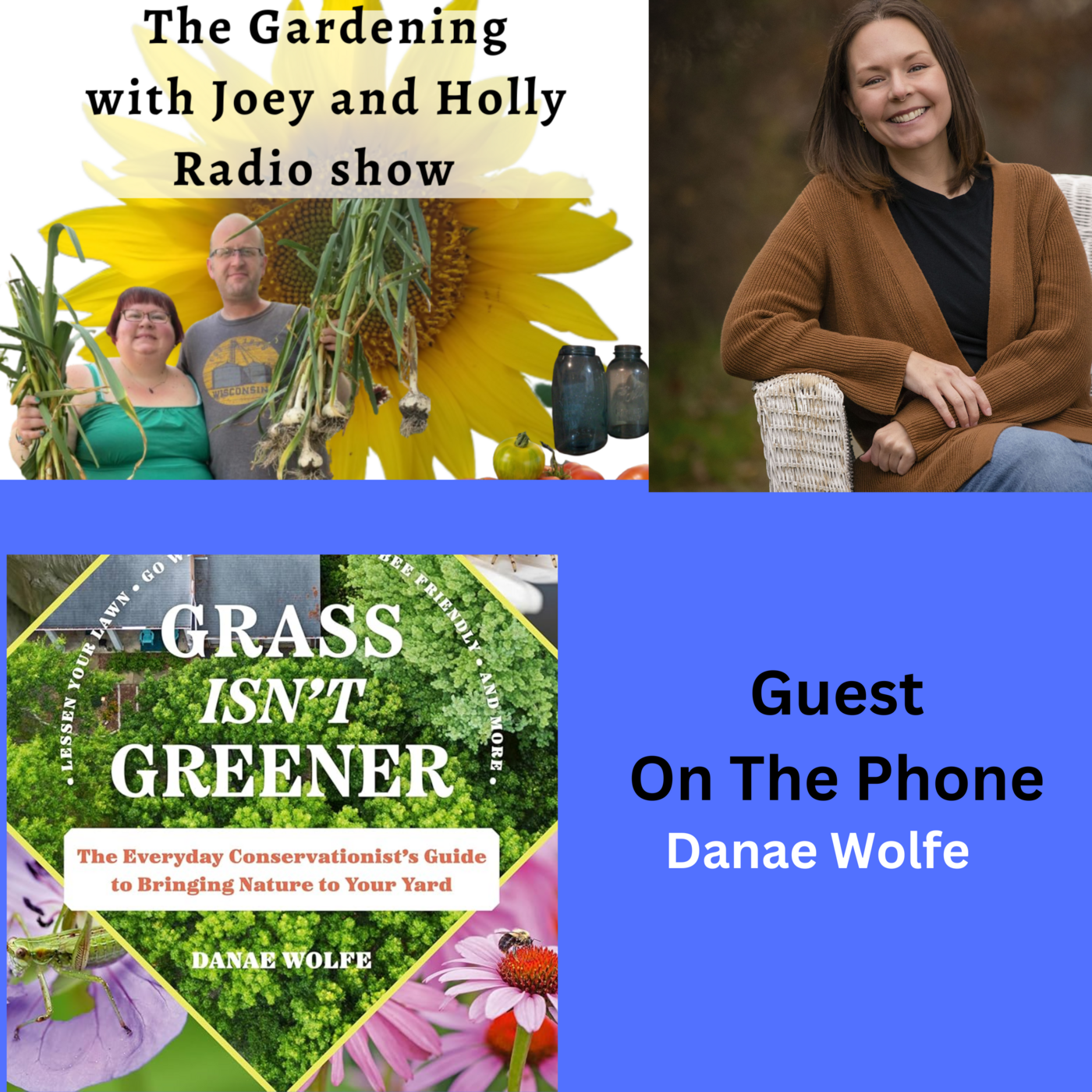 Episode 1399: seg 3 of S9E14 Guest Danae Wolfe - The Gardening with Joey and Holly Radio Show